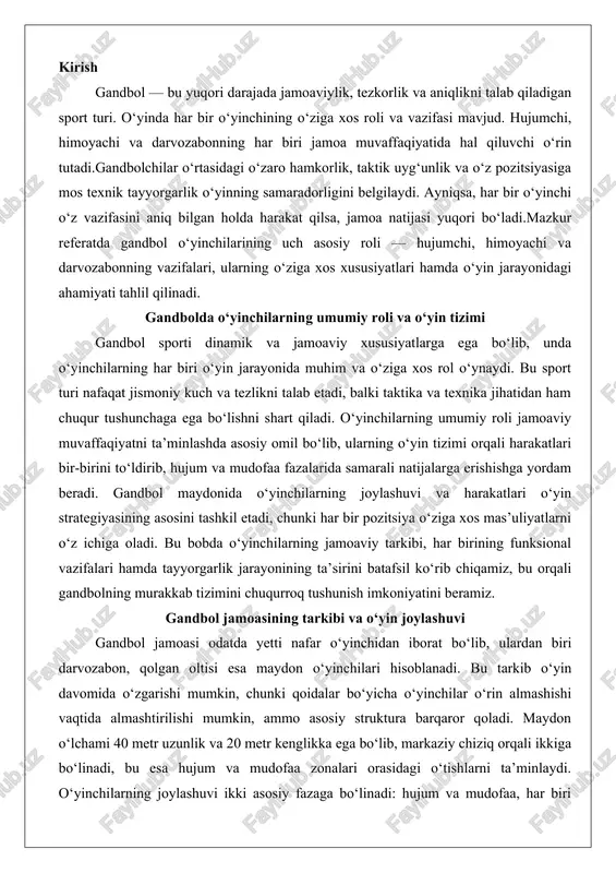 gandbol jamoasi odatda yetti nafar o‘yinchidan iborat bo‘lib, ulardan biri darvozabon, qolgan oltisi esa maydon o‘yinchilari hisoblanadi. bu tarkib o‘yin davomida o‘zgarishi mumkin, chunki qoidalar bo‘yicha o‘yinchilar o‘rin almashishi vaqtida almashtirilishi mumkin, ammo asosiy struktura barqaror qoladi. maydon o‘lchami 40 metr uzunlik va 20 metr kenglikka ega bo‘lib, markaziy chiziq orqali ikkiga bo‘linadi, bu esa hujum va mudofaa zonalari orasidagi o‘tishlarni ta’minlaydi. o‘yinchilarning joylashuvi ikki asosiy fazaga bo‘linadi: hujum va mudofaa, har biri uchun maxsus pozitsiyalar mavjud.hujumda jamoa odatda "6-0" tizimida joylashadi, ya’ni oltita maydon o‘yinchisi oldingi qatorga yaqinroq turadi. chap qanot (left wing) va o‘ng qanot (right wing) o‘yinchilari maydonning chekkalarida, ya’ni 6 metr chiziqqa yaqin joyda joylashadi, ularning vazifasi yon tomondan tez kirishlar va gol urishlar orqali himoyani buzishdir. chap orqa (left back) va o‘ng orqa (right back) o‘yinchilari markaziy qismda, 9-12 metr masofada turadi, ular kuchli otishlarga va uzoq masofali zarbalarga mas’ul. markaziy orqa (center back) esa …