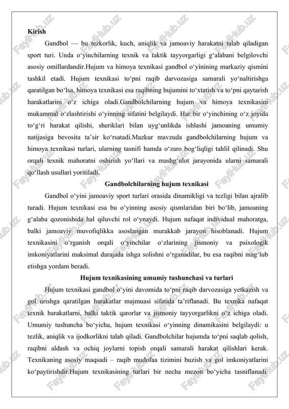 ichiga oladi. umumiy tushuncha bo‘yicha, hujum texnikasi o‘yinning dinamikasini belgilaydi: u tezlik, aniqlik va ijodkorlikni talab qiladi. gandbolchilar hujumda to‘pni saqlab qolish, raqibni aldash va ochiq joylarni topish orqali samarali harakat qilishlari kerak. texnikaning asosiy maqsadi – raqib mudofaa tizimini buzish va gol imkoniyatlarini ko‘paytirishdir.hujum texnikasining turlari bir necha mezon bo‘yicha tasniflanadi. birinchidan, individual hujum texnikasi: bu o‘yinchining shaxsiy harakatlari, masalan, dribling orqali raqibni chetlab o‘tish yoki to‘pni mustahkam ushlab turish. bunday texnika yakkaxon o‘yinchi tomonidan amalga oshiriladi va u hujumning boshlang‘ich bosqichida muhim ahamiyatga ega. ikkinchidan, jamoaviy hujum texnikasi: bu bir necha o‘yinchilarning muvofiqlashtirilgan harakatlari, shu jumladan, pas berish va harakatlanish sxemalari. u hujumning murakkabligini oshiradi va raqibni chalkashtirishga yordam beradi. uchinchidan, taktik hujum texnikasi: bu strategik rejalarga asoslangan, masalan, hujumni mudofaa tizimiga moslashtirish. turlarga ko‘ra, hujum texnikasi statik (o‘z joyida harakat) va dinamik (tez harakatlanish) bo‘lishi mumkin.chuqur tahlil qilganda, hujum texnikasining turlari o‘yinning xususiyatlariga bog‘liq. masalan, individual texnika …