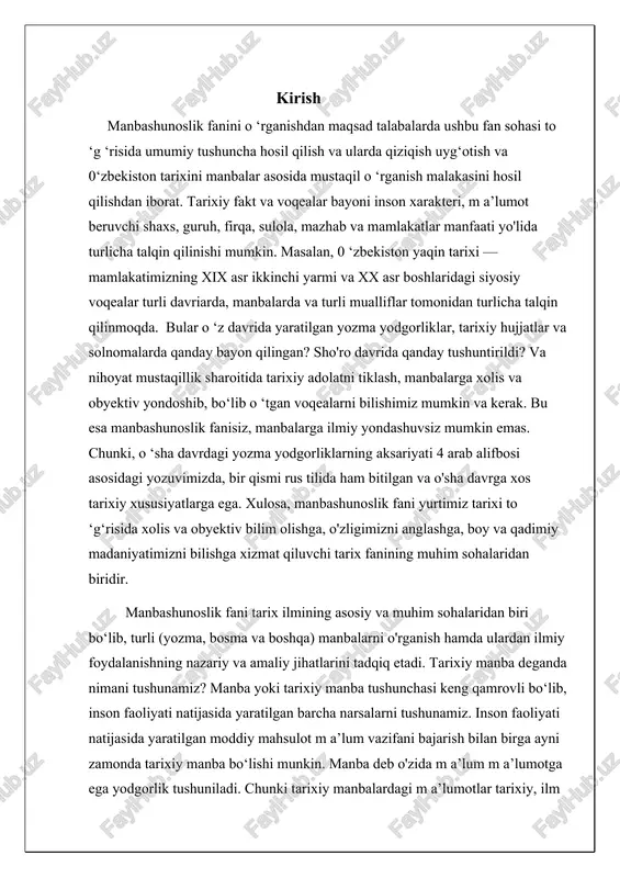 aoliyati natijasida yaratilgan moddiy mahsulot m a’lum vazifani bajarish bilan birga ayni zamonda tarixiy manba bo‘lishi munkin. manba deb o'zida m a’lum m a’lumotga ega yodgorlik tushuniladi. chunki tarixiy manbalardagi m a’lumotlar tarixiy, ilm asosini tashkil qiladi. manbashunoslik fani ijtimoiy fan sohasida, asosan ikki xil bo‘lishi mumkin tarixiy manbashunoslik va adabiy manbashunoslik. bizning maqsadimiz tarixiy manbashunoslikni o'rganishdir. manbashunoslik fanining vazifalari tarixiy manbalarni turlari va ularni tadqiq etish, tamoyillarni o ‘rgatishdan iboratdir. tarixiy manbalarni, ularning umumiy xarakteri, o ‘tmishni o ‘zida aks ettirishiga qarab quyidagi olti asosiy guruhga bo‘lish mumkin. 1.3.1. yozma manbalar yozma manbalar tarixiy manbalarning muhim va asosiy turidir. insonning ijtimoiy faoliyati, aniqrog'i kishilarning o'zaro munosabatining natijasi omaroq yaratilgan va o ‘sha zamonlarda sodir bo'lgan ijtimoiysiyosiy voqealarni o'zida aks ettirgan manba sifatida o'rta asr (vi—xix asrlar) tarixini o'rganishda muhim o'rin tutadi. yozma manbalar o ‘z navbatida ikki guruhga bo'linadi: 1. oliy va mahalliy hukmdorlar mahkamasidan chiqqan rasmiy hujjatlar (yorliqlar, …