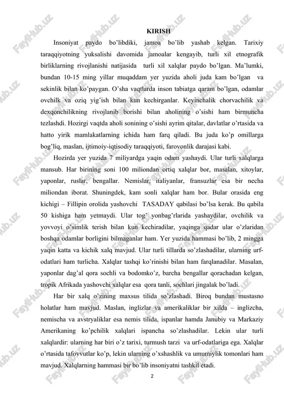yashaydilar, ovchilik va yovvoyi o’simlik terish bilan kun kechiradilar, yaqinga qadar ular o’zlaridan boshqa odamlar borligini bilmaganlar ham. yer yuzida hammasi bo’lib, 2 mingga yaqin katta va kichik xalq mavjud. ular turli tillarda so’zlashadilar, ularning urf-odatlari ham turlicha. xalqlar tashqi ko’rinishi bilan ham farqlanadilar. masalan, yaponlar dag’al qora sochli va bodomko’z, barcha bengallar qorachadan kelgan, tropik afrikada yashovchi xalqlar esa qora tanli, sochlari jingalak bo’ladi. har bir xalq o’zining maxsus tilida so’zlashadi. biroq bundan mustasno holatlar ham mavjud. maslan, inglizlar va amerikaliklar bir xilda – inglizcha, nemischa va avstryaliklar esa nemis tilida, ispanlar hamda janubiy va markaziy amerikaning ko’pchilik xalqlari ispancha so’zlashadilar. lekin ular turli xalqlardir: ularning har biri o’z tarixi, turmush tarzi va urf-odatlariga ega. xalqlar o’rtasida tafovvutlar ko’p, lekin ularning o’xshashlik va umumiylik tomonlari ham mavjud. xalqlarning hammasi bir bo’lib insoniyatni tashkil etadi. mana shu insoniyatning tarkibiy tuzilmalari va ularning geografik manzarasini ilmiy asosda o’rganish zamonaviy geografiyaning dolzarb …