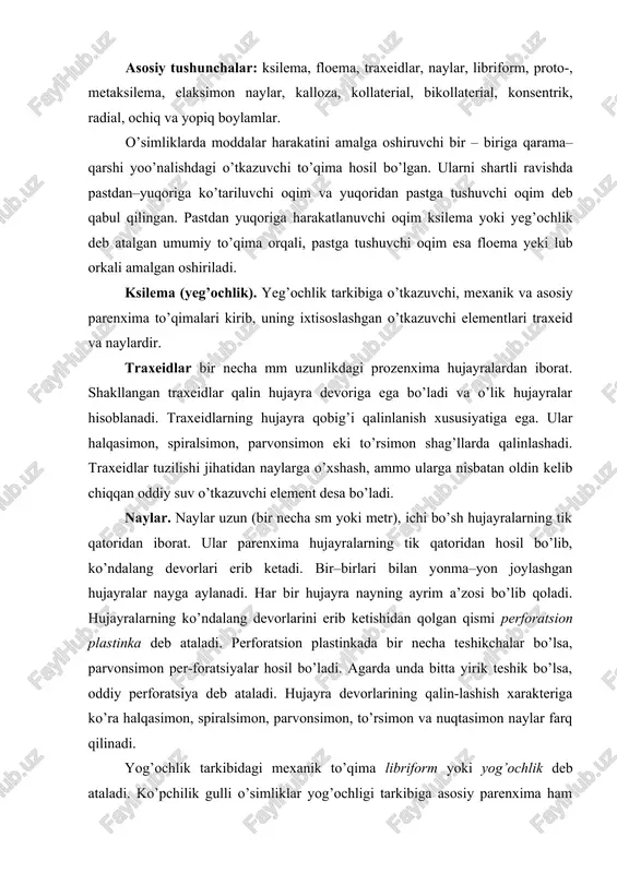 iga ko’ra halqasimon, spiralsimon, parvonsimon, to’rsimon va nuqtasimon naylar farq qilinadi. yog’ochlik tarkibidagi mexanik to’qima libriform yoki yog’ochlik deb ataladi. ko’pchilik gulli o’simliklar yog’ochligi tarkibiga asosiy parenxima ham kiradi. uning hujayralari butun yog’ochlik bo’ylab tarqaladi yoki uni atrofidan o’rab oladi, yoki naylarning bir tomonidan tik qatordan iborat parenxima hujayralarini hosil qiladi. birlamchi va ikkilamchi yog’ochlik farq qilinadi. birlamchi yog’ochlik o’simlikning birlamchi tuzilishidan, birlamchi yon meristemalar prokambiydan kelib chiqadi. uning elementlari mayda, kuchsiz, yog’ochlangan naylardan, ya’ni halqasimon va spiral naylardan iborat proteksilemani hosil qiladi. keyinroq hosil bo’lgan yog’ochlik elementlari ancha yirik bo’lib, metaksilema deb ataladi. ikkilamchi to’qimalar o’simlik organlarini eniga o’sishini ta’minlaydi. floema (lub). lub tarkibiga ham o’tkazuvchi element elaksimon naylar, mexanik to’qima va asosiy to’qima hamda ba’zan boshqa elementlar (sut naylari, smola kanallari) kiradi. elaksimon naylar lubning funksional va muhim morfologik elementi hisoblanadi. ularning vazifasi plastik moddalarni o’tkazishdan iboratdir. elaksimon naylar mayda teshiklarga ega, ularni odatda elaksimon teshiklar deyiladi. elaksimon …