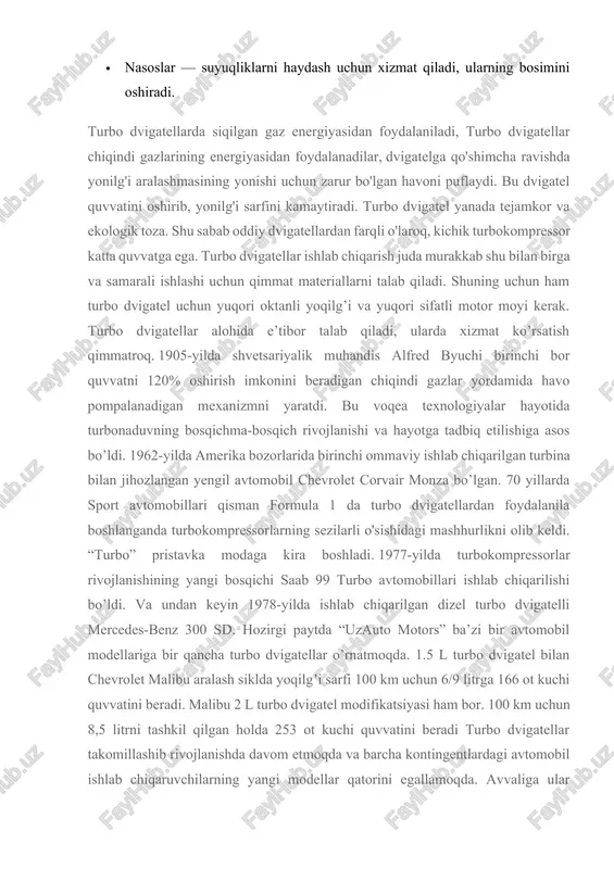 tibor talab qiladi, ularda xizmat ko’rsatish qimmatroq. 1905-yilda shvetsariyalik muhandis alfred byuchi birinchi bor quvvatni 120% oshirish imkonini beradigan chiqindi gazlar yordamida havo pompalanadigan mexanizmni yaratdi. bu voqea texnologiyalar hayotida turbonaduvning bosqichma-bosqich rivojlanishi va hayotga tadbiq etilishiga asos bo’ldi. 1962-yilda amerika bozorlarida birinchi ommaviy ishlab chiqarilgan turbina bilan jihozlangan yengil avtomobil chevrolet corvair monza bo’lgan. 70 yillarda sport avtomobillari qisman formula 1 da turbo dvigatellardan foydalanila boshlanganda turbokompressorlarning sezilarli o'sishidagi mashhurlikni olib keldi. “turbo” pristavka modaga kira boshladi. 1977-yilda turbokompressorlar rivojlanishining yangi bosqichi saab 99 turbo avtomobillari ishlab chiqarilishi bo’ldi. va undan keyin 1978-yilda ishlab chiqarilgan dizel turbo dvigatelli mercedes-benz 300 sd. hozirgi paytda “uzauto motors” ba’zi bir avtomobil modellariga bir qancha turbo dvigatellar o’rnatmoqda. 1.5 l turbo dvigatel bilan chevrolet malibu aralash siklda yoqilgʼi sarfi 100 km uchun 6/9 litrga 166 ot kuchi quvvatini beradi. malibu 2 l turbo dvigatel modifikatsiyasi ham bor. 100 km uchun 8,5 litrni tashkil …
