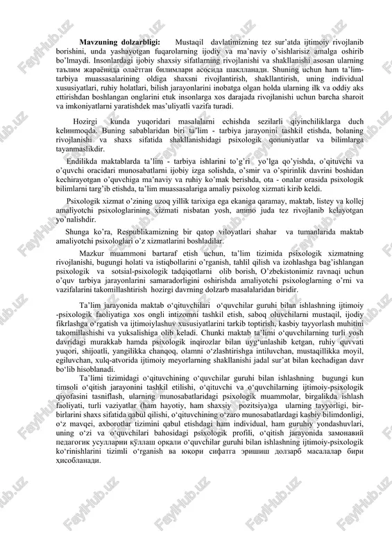 ay, maktab, listey va kollej amaliyotchi psixologlarining xizmati nisbatan yosh, ammo juda tez rivojlanib kelayotgan yo’nalishdir. shunga ko’ra, respublikamizning bir qatop viloyatlari shahar va tumanlarida maktab amaliyotchi psixologlari o’z xizmatlarini boshladilar. mazkur muammoni bartaraf etish uchun, ta’lim tizimida psixologik xizmatning rivojlanishi, bugungi holati va istiqbollarini o’rganish, tahlil qilish va izohlashga bag’ishlangan psixologik va sotsial-psixologik tadqiqotlarni olib borish, o’zbekistonimiz ravnaqi uchun o’quv tarbiya jarayonlarini samaradorligini oshirishda amaliyotchi psixologlarning o’rni va vazifalarini takomillashtirish hozirgi davrning dolzarb masalalaridan biridir. ta’lim jarayonida maktab o‘qituvchilari o‘quvchilar guruhi bilan ishlashning ijtimoiy -psixologik faoliyatiga xos ongli intizomni tashkil etish, saboq oluvchilarni mustaqil, ijodiy fikrlashga o‘rgatish va ijtimoiylashuv xususiyatlarini tarkib toptirish, kasbiy tayyorlash muhitini takomillashishi va yuksalishiga olib keladi. chunki maktab ta’limi o‘quvchilarning turli yosh davridagi murakkab hamda psixologik inqirozlar bilan uyg‘unlashib ketgan, ruhiy quvvati yuqori, shijoatli, yangilikka chanqoq, olamni o‘zlashtirishga intiluvchan, mustaqillikka moyil, egiluvchan, xulq-atvorida ijtimoiy meyorlarning shakllanishi jadal sur’at bilan kechadigan davr bo‘lib hisoblanadi. ta’limi tizimidagi …