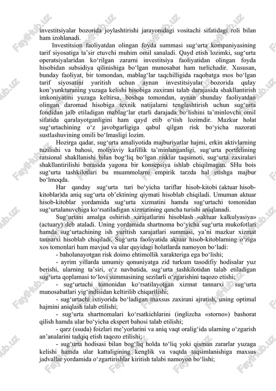 ‘ziga xos tomonlarini aniqlashtirish; - o‘ziga xos xususiyatlarni son jihatdan baholash uslubiyatini ishlab chiqish; - har bir guruh ob’ektlarining umumiy tomonlarini aks ettirgan ma’lumotlar bazasini shakllantirish; - tariflarini hisoblashning dasturiy ta’minotini yo‘lga qo‘yish kabi bir qator sa’y-harakatlarni amalga oshirishni talab etadi. sug‘urta faoliyatida zararlilik ko‘rsatkichilari o‘zgarishi sug‘urtachining sug‘urtalanuvchilardan undirgan mukofotlari summasi jamlashi va ularni investitsiyalar bozorida joylashtirishi jarayonidagi vositachi sifatidagi roli bilan ham izohlanadi. investitsion faoliyatdan olingan foyda summasi sug‘urta kompaniyasining tarif siyosatiga ta’sir etuvchi muhim omil sanaladi. qayd etish lozimki, sug‘urta operatsiyalaridan ko‘rilgan zararni investitsiya faoliyatidan olingan foyda hisobidan subsidiya qilinishiga bo‘lgan munosabat ham turlichadir. xususan, bunday faoliyat, bir tomondan, mablag‘lar taqchilligida raqobatga mos bo‘lgan tarif siyosatini yuritish uchun aynan investitsiyalar bozorida qulay kon’yunkturaning yuzaga kelishi hisobiga zaxirani talab darajasida shakllantirish imkoniyatini yuzaga keltirsa, boshqa tomondan, aynan shunday faoliyatdan olingan daromad hisobiga texnik natijalarni tenglashtirish uchun sug‘urta fondidan jalb etiladigan mablag‘lar etarli darajada bo‘lishini ta’minlovchi omil sifatida qaralayotganligini ham …