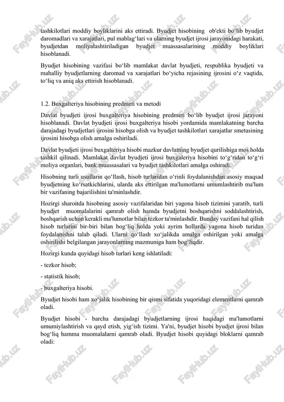 ri», byudjet tashkilotlari tomonidan tovarlar (ishlar, xizmatlar)ishlab chiqarish va sotish tartibi, «byudjet tashkilotlarini vaqtincha foydalanilmayotgan davlat mulkini ijaraga berish tartibi», o‘zbekiston respublikasining davlat byudjetidan ta'minlanadigan tashkilotlarning buxgalteriya hisobotlari va balanslari to‘g‘risida nizom asosida tashkil qilinadi. byudjet hisobi davlat byudjeti ijrosiga bog‘liq barcha muomalalarni qamrab oladi va uning ijrosi jarayonidagi byudjetning holatini xarakterlab beradi. buxgalteriya hisobi orqali bank muassasalaridagi hisob raqamlaridagi pul mablag‘larini, daromad va xarajatlarini, byudjetning ijrosi jarayonida vujudga kelgan fond va zahiralar mablag‘larini, byudjet tashkilotlari moddiy boyliklarini aks ettiradi. byudjet hisobining ob'ekti bo‘lib byudjet daromadlari va xarajatlari, pul mablag‘lari va ularning byudjet ijrosi jarayonidagi harakati, byudjetdan moliyalashtiriladigan byudjet muassasalarining moddiy boyliklari hisoblanadi. byudjet hisobining vazifasi bo‘lib mamlakat davlat byudjeti, respublika byudjeti va mahalliy byudjetlarning daromad va xarajatlari bo‘yicha rejasining ijrosini o‘z vaqtida, to‘liq va aniq aks ettirish hisoblanadi. 1.2. buxgalteriya hisobining predmeti va metodi davlat byudjeti ijrosi buxgalteriya hisobining predmeti bo‘lib byudjet ijrosi jarayoni hisoblanadi. davlat byudjeti ijrosi buxgalteriya …