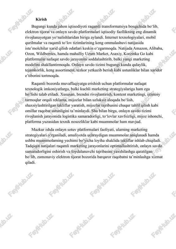 ng strategiyalari o‘rganiladi, amaliyotda uchraydigan muammolar aniqlanadi hamda ushbu muammolarning yechimi bo‘yicha loyiha shaklida takliflar ishlab chiqiladi. tadqiqot natijalari raqamli marketing jarayonlarini optimallashtirish, onlayn savdo samaradorligini oshirish va foydalanuvchi tajribasini yaxshilashga qaratilgan bo‘lib, zamonaviy elektron tijorat bozorida barqaror raqobatni ta’minlashga xizmat qiladi. 1.onlayn sotuv platformalari tushunchasi, turlari va ularning raqamli iqtisodiyotdagi o‘rni raqamli texnologiyalar rivojlanishi savdo va marketing jarayonlariga tubdan ta’sir ko‘rsatdi hamda onlayn sotuv platformalarining paydo bo‘lishiga olib keldi. onlayn sotuv platformalari – bu tovar va xizmatlarni internet orqali taklif qilish, xarid jarayonlarini boshqarish, to‘lovlarni amalga oshirish va logistika tizimini yo‘lga qo‘yish imkonini beruvchi raqamli tizimlar hisoblanadi. bunday platformalar iste’molchi va sotuvchi o‘rtasida o‘ziga xos vositachi sifatida xizmat qiladi hamda xarid jarayonini tezkor, qulay va shaffof qilishga yordam beradi. bugungi kunda ularning afzalligi shundaki, xaridor bir joydan turib dunyoning istalgan nuqtasidan kerakli mahsulotni topishi, solishtirishi va sotib olishi mumkin, bu esa bozorda raqobatni kuchaytiradi va narxlarda adolatli muvozanatni ta’minlaydi. …