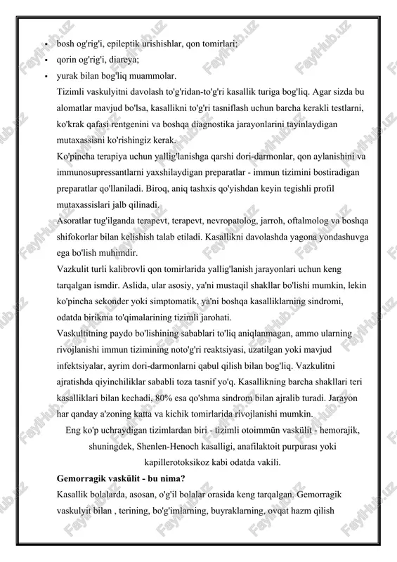 i rentgenini va boshqa diagnostika jarayonlarini tayinlaydigan mutaxassisni ko'rishingiz kerak. ko'pincha terapiya uchun yallig'lanishga qarshi dori-darmonlar, qon aylanishini va immunosupressantlarni yaxshilaydigan preparatlar - immun tizimini bostiradigan preparatlar qo'llaniladi. biroq, aniq tashxis qo'yishdan keyin tegishli profil mutaxassislari jalb qilinadi. asoratlar tug'ilganda terapevt, terapevt, nevropatolog, jarroh, oftalmolog va boshqa shifokorlar bilan kelishish talab etiladi. kasallikni davolashda yagona yondashuvga ega bo'lish muhimdir. vazkulit turli kalibrovli qon tomirlarida yallig'lanish jarayonlari uchun keng tarqalgan ismdir. aslida, ular asosiy, ya'ni mustaqil shakllar bo'lishi mumkin, lekin ko'pincha sekonder yoki simptomatik, ya'ni boshqa kasalliklarning sindromi, odatda birikma to'qimalarining tizimli jarohati. vaskultitning paydo bo'lishining sabablari to'liq aniqlanmagan, ammo ularning rivojlanishi immun tizimining noto'g'ri reaktsiyasi, uzatilgan yoki mavjud infektsiyalar, ayrim dori-darmonlarni qabul qilish bilan bog'liq. vazkulitni ajratishda qiyinchiliklar sababli toza tasnif yo'q. kasallikning barcha shakllari teri kasalliklari bilan kechadi, 80% esa qo'shma sindrom bilan ajralib turadi. jarayon har qanday a'zoning katta va kichik tomirlarida rivojlanishi mumkin. eng ko'p uchraydigan tizimlardan …