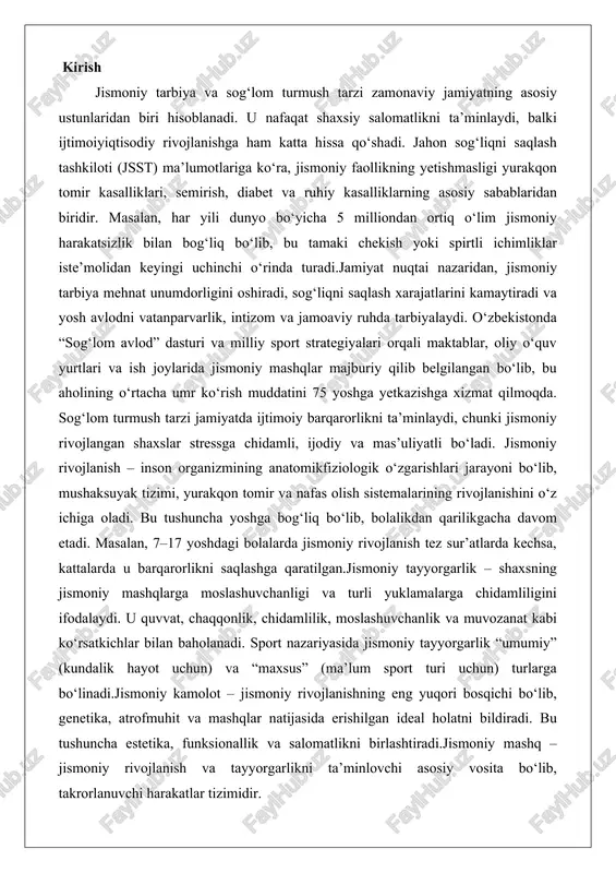 i ifodalaydi. u quvvat, chaqqonlik, chidamlilik, moslashuvchanlik va muvozanat kabi ko‘rsatkichlar bilan baholanadi. sport nazariyasida jismoniy tayyorgarlik “umumiy” (kundalik hayot uchun) va “maxsus” (ma’lum sport turi uchun) turlarga bo‘linadi.jismoniy kamolot – jismoniy rivojlanishning eng yuqori bosqichi bo‘lib, genetika, atrofmuhit va mashqlar natijasida erishilgan ideal holatni bildiradi. bu tushuncha estetika, funksionallik va salomatlikni birlashtiradi.jismoniy mashq – jismoniy rivojlanish va tayyorgarlikni ta’minlovchi asosiy vosita bo‘lib, takrorlanuvchi harakatlar tizimidir. jismoniy rivojlanganlikning mazmuni va mezonlari jismoniy rivojlanganlik inson organizmining anatomikfiziologik holatini ifodalovchi kompleks tushuncha bo‘lib, u organizmning tashqi muhit sharoitlariga moslashuv qobiliyati, funksional imkoniyatlari va umumiy salomatlik darajasini belgilaydi. bu tushuncha nafaqat tana tuzilishining o‘lchov ko‘rsatkichlarini, balki ichki a’zolar tizimlarining rivojlanish darajasini ham qamrab oladi. jismoniy rivojlanganlikning asosiy mazmuni insonning biologik potensialini to‘laqonli ro‘yobga chiqarishda namoyon bo‘ladi, bu esa uning hayotiy faoliyatini ta’minlashda muhim ahamiyat kasb etadi.jismoniy rivojlanganlikni aniqlovchi omillar bir necha guruhga bo‘linadi. birinchi navbatda, genetik omillar katta rol o‘ynaydi. iršiy belgilangan xususiyatlar, …