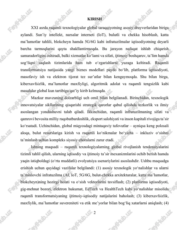 iya ssenariylarini asoslashdir. ushbu maqsadga erishish uchun quyidagi vazifalar belgilandi: (1) asosiy texnologik yo‘nalishlar va ularni ta’minlovchi infratuzilma (ai, iot, 5g/6g, bulut-chekka arxitekturalar, katta ma’lumotlar, blokcheyn)ning hozirgi holati va o‘sish vektorlarini tavsiflash; (2) platforma iqtisodiyoti, gig-mehnat bozori, elektron hukumat, edtech va healthtech kabi yo‘nalishlar misolida raqamli transformatsiyaning ijtimoiy-iqtisodiy natijalarini baholash; (3) kiberxavfsizlik, maxfiylik, ma’lumotlar suvereniteti va etik me’yorlar bilan bog‘liq xatarlarni aniqlash; (4) raqamli tengsizlikni qisqartirish hamda barqaror “yashil” it amaliyotlarini rag‘batlantirishga qaratilgan siyosiy instrumentlar va boshqaruv mexanizmlarini ko‘rsatish. ish obyekti – global raqamli transformatsiya jarayonlari; predmeti – raqamli texnologiyalar rivojlanishining tendensiyalari, ularni qo‘llash modellari va boshqaruv-arxitekturalarining samaradorligi. metodologik asos sifatida tizimli va komparativ tahlil, tendensiyalarni ekstrapolyatsiya qilish, ssenariy yondashuvi, shuningdek, me’yoriy-huquqiy bazani tahlil qilish usullari qo‘llanadi. nazariy manba sifatida innovatsiyalar diffuziyasi, texnologik paradigmalar almashinuvi va raqamli iqtisodiyot bo‘yicha konseptual yondashuvlardan foydalaniladi. ishning ilmiy yangiligi shundan iboratki, unda texnologik, institutsional va ijtimoiy omillar raqamli ekotizim doirasida integratsiyalangan holda ko‘rib chiqiladi, …