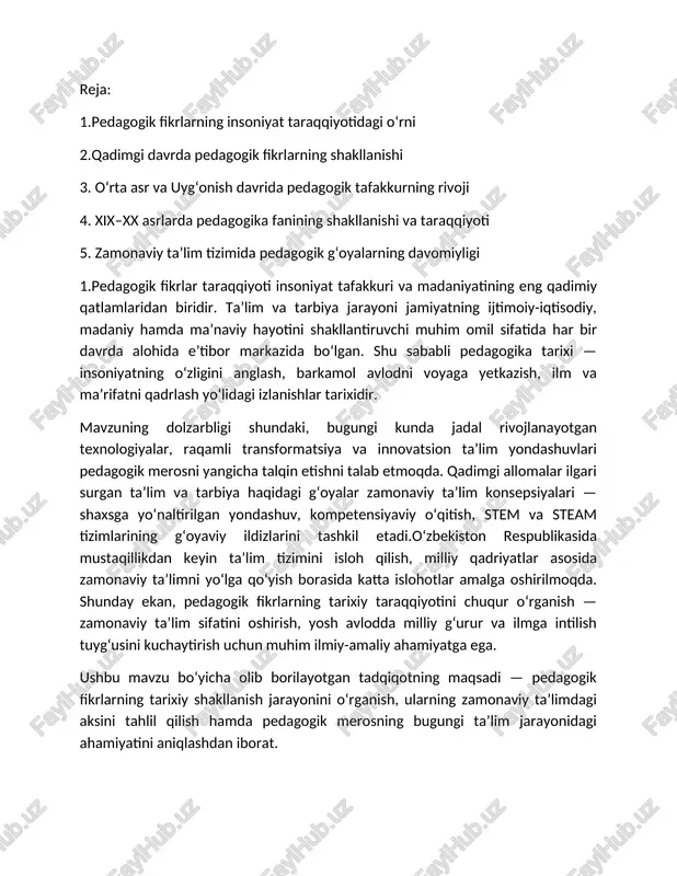 pedagogik merosning bugungi ta’lim jarayonidagi ahamiyatini aniqlashdan iborat. mazkur referat davomida qadimgi davrdan boshlab to hozirgi zamonaviy ta’lim tizimigacha bo‘lgan pedagogik qarashlar rivoji bosqichma-bosqich tahlil qilinadi, shuningdek, har bir davrda ilgari surilgan g‘oyalar bugungi ta’lim konsepsiyalari bilan qiyoslab o‘rganiladi. 2.pedagogik tafakkurning ildizlari insoniyatning dastlabki sivilizatsiyalari — misr, xitoy, hindiston, yunoniston va rim madaniyatlariga borib taqaladi. ushbu davrda ta’lim va tarbiya jamiyat hayotining ajralmas qismi sifatida shakllanib, uning asosiy maqsadi yosh avlodni axloqiy, ma’naviy va jismoniy jihatdan yetuk qilib voyaga yetkazishdan iborat bo‘lgan. sharq sivilizatsiyasida pedagogik g‘oyalar:sharq mamlakatlarida, xususan, qadimgi xitoyda konfutsiy (mil. avv. vi asr) pedagogik tafakkurning asoschilaridan biri hisoblanadi. u insonni tarbiyalashda axloq, hurmat, halollik, mehnatsevarlik va ijtimoiy burchni bajarishni asosiy tamoyillar sifatida ko‘rsatgan. konfutsiy ta’limni jamiyatdagi tartib va barqarorlikni ta’minlovchi vosita deb bilgan.qadimgi hindistonda esa “vedalar”, “upanishadlar” va budda ta’limoti asosida tarbiya tizimi shakllangan. unda insonning ichki pokligi, ruhiy kamoloti va ezgulikni targ‘ib etish asosiy maqsad hisoblangan.qadimgi sharq …