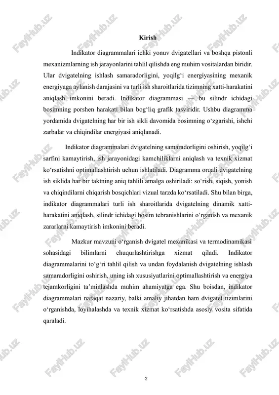 i amaliy jihatdan ham dvigatel tizimlarini o‘rganishda, loyihalashda va texnik xizmat ko‘rsatishda asosiy vosita sifatida qaraladi. 1. indikator diagrammasi tushunchasi va asosiy elementlari indikator diagrammasi — ichki yonuv dvigatellari va boshqa pistonli mexanizmlarning ishlash jarayonini grafik shaklda ko‘rsatadigan asosiy vosita hisoblanadi. ushbu diagramma yordamida silindr ichidagi bosimning porshen harakati bilan bog‘liqligi aniqlanadi, bu esa dvigatelning ish samaradorligini tahlil qilish va optimallashtirish imkonini beradi. indikator diagrammasi mexanik va termodinamik jarayonlarni vizual tarzda kuzatish imkonini beruvchi vosita sifatida ishlatiladi va dvigatelning ishlash xususiyatlarini aniqlashda muhim ahamiyatga ega. indikator diagrammasining asosiy vazifasi — dvigatelning ishlash jarayonida bosim, hajm va energiya o‘zgarishini ko‘rsatish. diagramma yordamida: ishchi zarba energiyasi aniqlanadi, ya’ni dvigatel tomonidan hosil qilingan foydali ish miqdori. chiqindilar energiyasi tahlil qilinadi, bu esa dvigatelning energiya samaradorligini oshirishda muhimdir. porshen harakati va silindr ichidagi bosim o‘zgarishi kuzatiladi, bu dvigatelning texnik holatini baholash va nosozliklarni aniqlash imkonini beradi. indikator diagrammasining asosiy elementlari quyidagilardan iborat: bosim o‘qi …