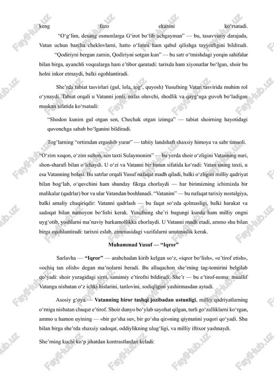 dek she’r tarixiy shaxslar — mashrab, navoiy, yassaviy, temur malik, muqanna, bobur, ulug‘bek, qodiriy va boshqa siymolar orqali milliy xotirani faollashtiradi. bu ro‘yxat vatanni faqat zamonaviy hudud emas, balki tarixiy-madaniy kontekstga bog‘liq keng fazo ekanini ko‘rsatadi. “o‘g‘lim, desang osmonlarga g‘irot bo‘lib uchgayman” — bu, tasavvuriy darajada, vatan uchun barcha cheklovlarni, hatto o‘limni ham qabul qilishga tayyorligini bildiradi. “qodiriyni bergan zamin, qodiriyni sotgan kun” — bu satr o‘tmishdagi yorqin sahifalar bilan birga, ayanchli voqealarga ham e’tibor qaratadi: tarixda ham xiyonatlar bo‘lgan, shoir bu holni inkor etmaydi, balki ogohlantiradi. she’rda tabiat tasvirlari (gul, lola, tog‘, quyosh) yusufning vatan tasvirida muhim rol o‘ynaydi. tabiat orqali u vatanni jonli, nafas oluvchi, shodlik va qayg‘uga guvoh bo‘ladigan maskan sifatida ko‘rsatadi: “shodon kunim gul otgan sen, chechak otgan izimga” — tabiat shoirning hayotidagi quvonchga sabab bo‘lganini bildiradi. tog‘larning “ortimdan ergashib yurar” — tabiiy landshaft shaxsiy himoya va sabr timsoli. “o‘zim xoqon, o‘zim sulton, sen taxti sulaymonim” …