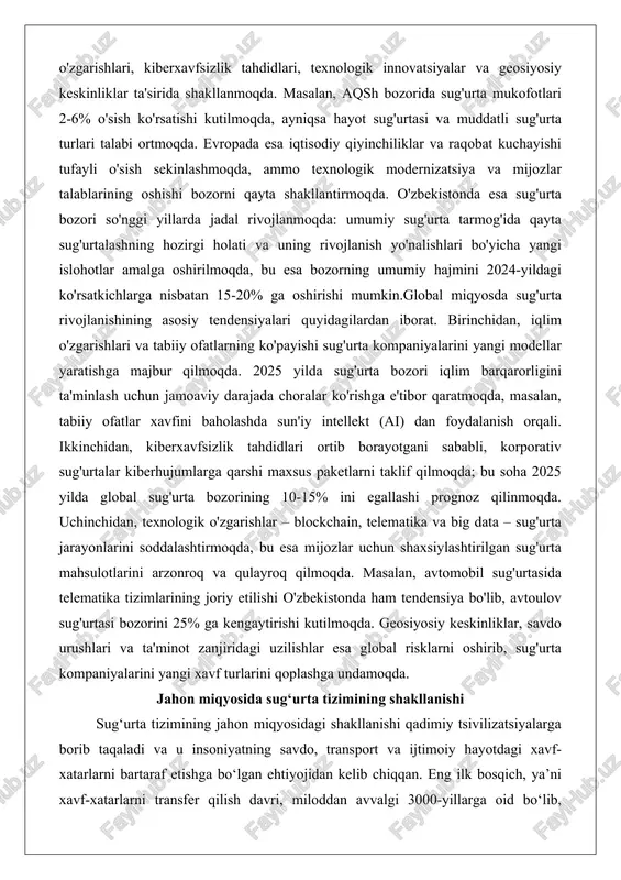 a. uchinchidan, texnologik o'zgarishlar – blockchain, telematika va big data – sug'urta jarayonlarini soddalashtirmoqda, bu esa mijozlar uchun shaxsiylashtirilgan sug'urta mahsulotlarini arzonroq va qulayroq qilmoqda. masalan, avtomobil sug'urtasida telematika tizimlarining joriy etilishi o'zbekistonda ham tendensiya bo'lib, avtoulov sug'urtasi bozorini 25% ga kengaytirishi kutilmoqda. geosiyosiy keskinliklar, savdo urushlari va ta'minot zanjiridagi uzilishlar esa global risklarni oshirib, sug'urta kompaniyalarini yangi xavf turlarini qoplashga undamoqda. jahon miqyosida sug‘urta tizimining shakllanishi sug‘urta tizimining jahon miqyosidagi shakllanishi qadimiy tsivilizatsiyalarga borib taqaladi va u insoniyatning savdo, transport va ijtimoiy hayotdagi xavf-xatarlarni bartaraf etishga bo‘lgan ehtiyojidan kelib chiqqan. eng ilk bosqich, ya’ni xavf-xatarlarni transfer qilish davri, miloddan avvalgi 3000-yillarga oid bo‘lib, qadimiy bobil, xitoy va hindiston jamiyatlarida kuzatiladi. masalan, miloddan avvalgi 1750-yilda bobilda qabul qilingan xammurapiy qonunlari asosida savdogarlar yuklari dengizda yo‘qolishi holatida savdo karvonlari orasida xarajatlarni taqsimlash amaliyoti mavjud edi. bu, aslida, sug‘urtaning prototipi bo‘lib, savdogarlar o‘zlarining savdo karvonlariga qarshi xavfni birgalikda bo‘lishish orqali yo‘qotishlarni kamaytirishga …