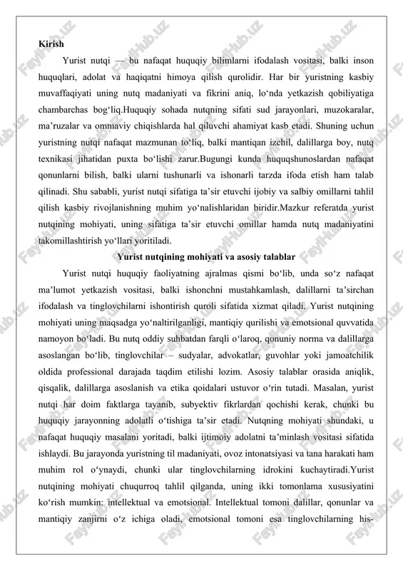 ochishi kerak, chunki bu huquqiy jarayonning adolatli oʻtishiga taʼsir etadi. nutqning mohiyati shundaki, u nafaqat huquqiy masalani yoritadi, balki ijtimoiy adolatni taʼminlash vositasi sifatida ishlaydi. bu jarayonda yuristning til madaniyati, ovoz intonatsiyasi va tana harakati ham muhim rol oʻynaydi, chunki ular tinglovchilarning idrokini kuchaytiradi.yurist nutqining mohiyati chuqurroq tahlil qilganda, uning ikki tomonlama xususiyatini koʻrish mumkin: intellektual va emotsional. intellektual tomoni dalillar, qonunlar va mantiqiy zanjirni oʻz ichiga oladi, emotsional tomoni esa tinglovchilarning his-tuygʻulariga murojaat qiladi. masalan, sud jarayonida advokatning nutqi nafaqat ayblanuvchining aybsizligini isbotlashga, balki sudyalar oldida insoniy qadriyatlar haqida oʻylantirishga qaratilgan boʻladi. asosiy talablar orasida nutqning strukturasini belgilab olish kiradi: kirish qismi – muammoni taqdim etish, asosiy qism – dalillarni keltirish, xulosaviy qism – taklif yoki chaqiriq. bu struktura nutqni tartibli qiladi va tinglovchilarning diqqatini saqlab qoladi. bundan tashqari, yurist nutqi doimo professional terminologiyaga boy boʻlishi kerak, ammo u oddiy tilda izohlanishi lozim, chunki murakkab atamalar tinglovchilarni chalgʻitishi mumkin. …