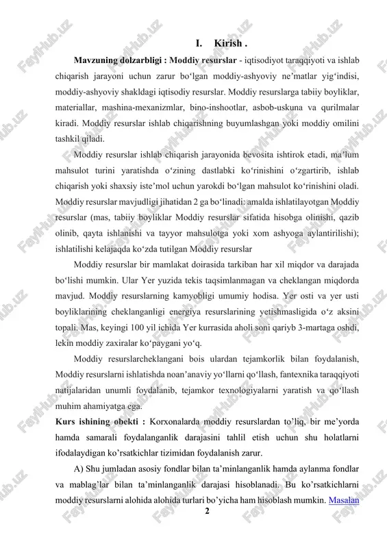 angani bois ulardan tejamkorlik bilan foydalanish, moddiy resurslarni ishlatishda noanʼanaviy yoʻllarni qoʻllash, fantexnika taraqqiyoti natijalaridan unumli foydalanib, tejamkor texnologiyalarni yaratish va qoʻllash muhim ahamiyatga ega. kurs ishining obekti : korxonalarda moddiy resurslardan to’liq, bir me’yorda hamda samarali foydalanganlik darajasini tahlil etish uchun shu holatlarni ifodalaydigan ko’rsatkichlar tizimidan foydalanish zarur. a) shu jumladan asosiy fondlar bilan ta’minlanganlik hamda aylanma fondlar va mablag’lar bilan ta’minlanganlik darajasi hisoblanadi. bu ko’rsatkichlarni moddiy resurslarni alohida alohida turlari bo’yicha ham hisoblash mumkin. masalan stanoklar bilan, xom ashyo bilan, elektr energiya bilan, yoqilg’i bilan va boshqa moddiy resurslar bilan ta’minlanganligini aniqlash mumkin. b) moddiy resurslardan foydalanishning to’liqliligini asosan korxonaning ishlab chiqarish quvvatidan foydalanish darajasi isbotlaydi. v) sanoat korxonalarida mehnatni moddiy resurslar bilan ta’minlanganlik darajasi. uni jami moddiy resurslar qiymatini korxonada mavjud bo’lgan ishchi va xizmatchilar soniga taqsimlash natijasida aniqlash mumkin. bu ko’rsatkichni yanada aniqlashtirish maqsadida moddiy resurslar qiymatini faqatgina ishchilar soniga taqsimlash natijasida ham aniqlash mumkin. uni …