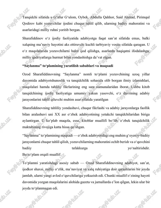 dabiyotining yetakchi tanqidchilaridan biriga aylantirgan. u ko‘plab maqola, esse, kitoblar muallifi bo‘lib, o‘zbek tanqidchilik maktabining rivojiga katta hissa qo‘shgan. “saylanma” to‘plamining maqsadi — o‘zbek adabiyotidagi eng muhim g‘oyaviy-badiiy jarayonlarni chuqur tahlil qilish, yozuvchilarning mahoratini ochib berish va o‘quvchini badiiy tafakkurga yo‘naltirishdir. bu to‘plam orqali muallif: to‘plamni yaratishdagi asosiy sabab — ozod sharafiddinovning adabiyot, san’at, ijodkor shaxsi, milliy o‘zlik, ma’naviyat va xalq ruhiyatiga doir qarashlarini bir joyda jamlab, ularni yangi avlod o‘quvchilariga yetkazish edi. chunki muallif o‘zining hayoti davomida yozgan maqolalarini alohida gazeta va jurnallarda e’lon qilgan, lekin ular bir joyda to‘planmagan edi. > “yozuvchi o‘z xalqining qalbi bilan yashamasa, uning qalamidan chiqqan so‘z ham xalq yuragiga yetib bormaydi.” sharafiddinov fikricha, ijodkor — bu jamiyatning vijdoni, u o‘z asarlari orqali xalqni o‘ylantirishi, ruhlantirishi va to‘g‘ri yo‘lga boshlashi kerak. u yozuvchining mas’uliyatini quyidagicha izohlayd muallifning adabiyotga va ijodkor mas’uliyatiga bo‘lgan qarashlari ozod sharafiddinov adabiyotga faqat badiiy so‘z san’ati sifatida emas, balki xalq …