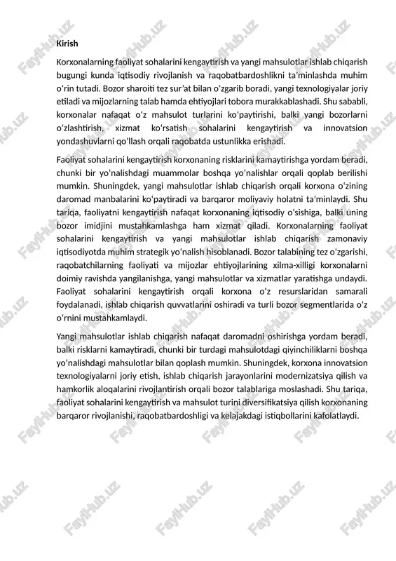 rxonalarni doimiy ravishda yangilanishga, yangi mahsulotlar va xizmatlar yaratishga undaydi. faoliyat sohalarini kengaytirish orqali korxona o‘z resurslaridan samarali foydalanadi, ishlab chiqarish quvvatlarini oshiradi va turli bozor segmentlarida o‘z o‘rnini mustahkamlaydi. yangi mahsulotlar ishlab chiqarish nafaqat daromadni oshirishga yordam beradi, balki risklarni kamaytiradi, chunki bir turdagi mahsulotdagi qiyinchiliklarni boshqa yo‘nalishdagi mahsulotlar bilan qoplash mumkin. shuningdek, korxona innovatsion texnologiyalarni joriy etish, ishlab chiqarish jarayonlarini modernizatsiya qilish va hamkorlik aloqalarini rivojlantirish orqali bozor talablariga moslashadi. shu tariqa, faoliyat sohalarini kengaytirish va mahsulot turini diversifikatsiya qilish korxonaning barqaror rivojlanishi, raqobatbardoshligi va kelajakdagi istiqbollarini kafolatlaydi. 1 korxonalarning faoliyat sohalarini kengaytirish va yangi mahsulot turlarini ishlab chiqarish bugungi kunda raqobatbardosh bozor sharoitida muhim ahamiyatga ega. korxonalarning faoliyat sohalarini kengaytirish va yangi mahsulotlar ishlab chiqarish korxonalarga bozorda raqobatbardosh bo‘lish imkonini beradi. bozor sharoiti doimiy o‘zgarib turadi, mijozlar ehtiyojlari va talablarining xilma-xilligi ortib boradi. shu sababli, korxonalar o‘z faoliyatini kengaytirish orqali yangi yo‘nalishlar yaratadi, turli mahsulotlar ishlab chiqaradi …