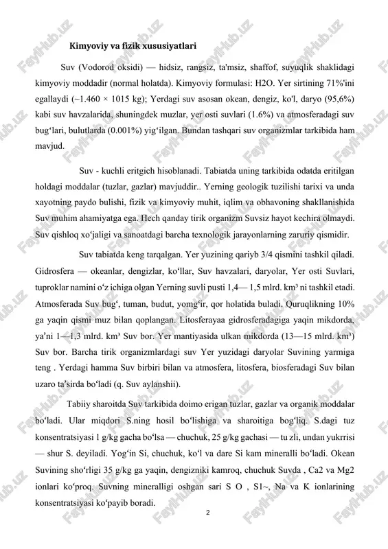 si kam mineralli boʻladi. okean suvining shoʻrligi 35 g/kg ga yaqin, dengizniki kamroq, chuchuk suvda , ca2 va mg2 ionlari koʻproq. suvning mineralligi oshgan sari s o , s1~, na va k ionlarining konsentratsiyasi koʻpayib boradi. tabiiy suvda erigan gazlar — azot, kislorod, karbonat angidrid, asl gazlar, baʼzan, vodorod sulfid, uglevodlar boʻlishi mumkin. suvda organik moddalar konsentratsiyasi oz — darelarda oʻrtacha 20 mg/l, yer osti suvida yanada oz, okean suvidaida esa 4 mg/l. vodorodning 2 ta barkaror izotopi (‘n va 2n) va kislorodning 3 ta izotopi (|6o, o17, |8o) borligi tufayli 9 ta turlicha izotopli suv maʼlum. yerdagi barcha suvdada tarkibida vodorodning izotopi — tritiy (3n) boʻlgan 13 — 20 kg "oʻta ogʻir" suv bor (q. ogʻir suv). suv keng tarqalganligi va uning insonlar hayotidagi ahamiyati kattaligi tufayli qadimdan hayot manbai gʻisoblanadi. qaimgi. dunyo faylasuflari fikricha, suv hayot uchun zarur boʻlgan 4 unsurning biridir (olov, havo, tuproq qatori). shu bilan …