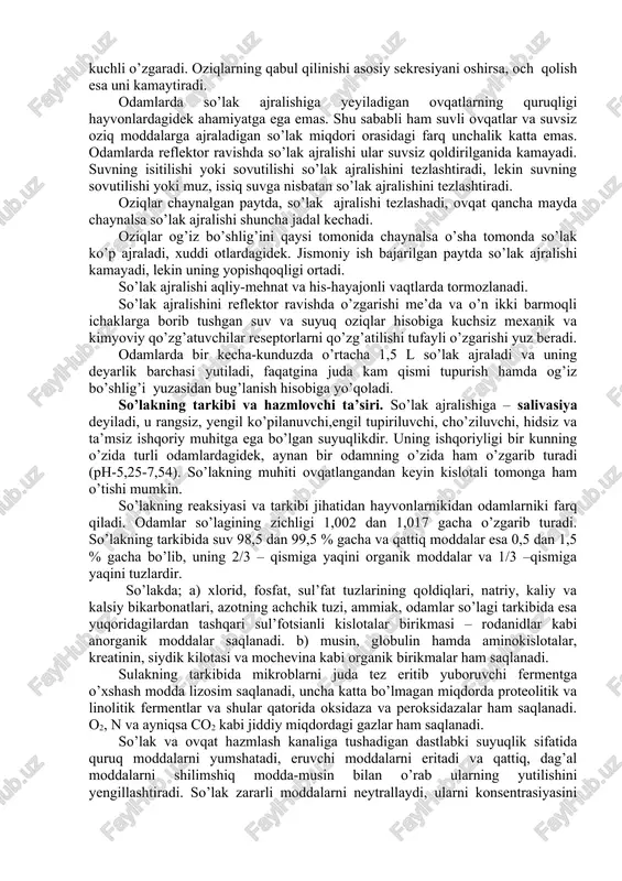 ma’lumotlarga kura, odamlarda quloqoldi, tilosti va jag’osti bezlari tinimsiz faoliyat ko’rsatadi va tinch holatda bir minutda 0,25 ml so’lak ajraladi. har bir so’lak bezidan ajralgan so’lakning miqdori deyarlik bir xildir. bir kecha-kunduzda har xil hayvonlardagidek, aynan bir odamning o’zida ham ajralayotgan so’lak miqdori turlichadir. gapirgan va yozgan paytda so’lak ajralishi tezlashadi. kunduz kuni ajralayotgan so’lak miqdori ko’paysa, kechasi esa so’lakning miqdori juda kuchli o’zgaradi. oziqlarning qabul qilinishi asosiy sekresiyani oshirsa, och qolish esa uni kamaytiradi. odamlarda so’lak ajralishiga yeyiladigan ovqatlarning quruqligi hayvonlardagidek ahamiyatga ega emas. shu sababli ham suvli ovqatlar va suvsiz oziq moddalarga ajraladigan so’lak miqdori orasidagi farq unchalik katta emas. odamlarda reflektor ravishda so’lak ajralishi ular suvsiz qoldirilganida kamayadi. suvning isitilishi yoki sovutilishi so’lak ajralishini tezlashtiradi, lekin suvning sovutilishi yoki muz, issiq suvga nisbatan so’lak ajralishini tezlashtiradi. oziqlar chaynalgan paytda, so’lak ajralishi tezlashadi, ovqat qancha mayda chaynalsa so’lak ajralishi shuncha jadal kechadi. oziqlar og’iz bo’shlig’ini qaysi tomonida chaynalsa …