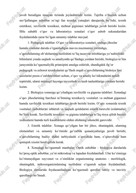 a yutuqlari darajasida bo’lishi, texnik estetikasi, xavfsizlik texnikasi, mehnat gigienasi talablariga javob berishi lozim. shu sababli o’quv va laboratoriya xonalari o’quv asbob uskunalaridan foydalanishda zarur bo’lgan umumiy talablar mavjud. 1. pedagogik talablar: o’quv va laboratoriya xonalari, undaga jihozlar hamda vositalar darsda o’rganiladigan mavzu mazmunini yoritishga, o’quvchilarning ob’ektlarning tuzilishini to’liq tasavvur etiishlariga yo’naltirilishi bilimlarni yonda saqlash va amaliyotda qo’llashga yordam berishi, biologiya ta’lim jarayonida ko’rgazmaliylik printsipini amalga oshirish, shunikgdek ilg’or pedagogik va axborot texnikalarini qo’llash orqali o’quvchilarning bioloiya fani asoslarini puxta o’zalshtirishlari uchun, o’quv va amaliy ko’nikmalarini tarkib toptirishi, ularni mustaqil hayotga tayyorlash va kasb tanlashlariga yordam berishi lozim. 2. biologiya xonasiga qo’yiladigan xavfsizlik va gigaena talablari: xonadagi o’quv jihozlarining barchasi ta’limning texnikaviy vositalari va mehnat gigaenasi hamda xavfsizlik texnikasi talablariga javob berishi lozim. o’quv xonasida texnik vositalari (asboblar)ni ishlatish va saqlash qoidalarini eslatib turuvchi (eslatmalar) bo’lishi kerak. xavfsizlik texnikasi va gigiena talablariga to’liq rioya qilish baxtsiz xodisalarni hamda turli kasalliklarni …