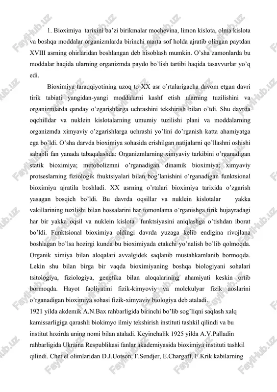 fizik aoslarini o’rganadigan bioximiya sohasi fizik-ximyaviy biologiya deb ataladi. 1921 yilda akdemik a.n.bax rahbarligida birinchi bo’lib sog’liqni saqlash xalq kamissarligiga qarashli biokimyo ilmiy tekshirish instituti tashkil qilindi va bu institut hozirda uning nomi bilan ataladi. keyinchalik 1925 yilda a.v.palladin rahbarligida ukraina respublikasi fanlar akademiyasida bioximiya instituti tashkil qilindi. chet el olimlaridan d.j.uotson, f.sendjer, e.chargaff, f.krik kabilarning bioximiya sohasidagi ilmiy kashfiyotlari fanning rivojlanishiga katta hissa qo’shdi. chet ela va rossiya olimlari bilan birga bir qatorda o’zbekistonda bioximiya faning turli sohalarini rivojlantirishga katta hissa qo’shgan olimlarimiz jumlasiga yo.x.to’raqulov, k.x.xojiev, t.s.soatov, d.x.hamidoa, a.k.mirhamov kabilardir. yolqin to'raqulov xolmatovich yolqin to'raqulov xolmatovich 1916 yil 10 noyabrda tug'ilgan. biokimyogar olim. o'zbekiston fanlar akademiyasi akademigi (1966). o'zbekistonda xizmat ko'rsatgan fan arbobi (1965), biologiya fanlari doktori (959), professor (962). 1936 yil toshtini tugatgan (1936). 2-jahon urushi qatnashchisi (1941-44). toshti rektori (1947-50). o'zbekiston sog'liqni saqlash vazirligi o'lka tibbiyot (hozirgi endokrinologiya) ilmiy tekshirish instituti direktori (1957-60, 1962-63, 1976-96), ayni vaqtda …