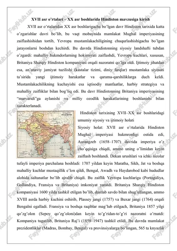 irib, plassey jangi (1757) va buxar jangi (1764) orqali bengalni egalladi. fransiya va boshqa raqiblar mag’lub etilgach, britaniya 1857 yilgi qo’zg’olon (sepoy qo’zg’oloni)dan keyin to’g’ridan-to’g’ri nazoratni o’rnatdi: kompaniya tugatilib, britaniya raj’i (1858–1947) tashkil etildi. bu davrda mamlakat prezidentliklar (madras, bombay, bengal) va provinsiyalarga bo’lingan, 565 ta knyazlik davlatlari esa britaniya protektorati ostida qoldi. siyosiy islohotlar (masalan, 1909 yilgi morley-minto islohoti va 1935 yilgi hindiston hukumati akti) mahalliy ishtirokni cheklangan darajada kengaytirdi, ammo hokimiyat britaniya qo’lida qoldi. xx asr boshlarida hindiston milliy kongressi (1885) va muslim ligasi (1906) kabi harakatlar mustaqillik talabini kuchaytirdi.ijtimoiy holat: jamiyat diniy va kastaviy farqlar bilan ajralib turardi: hindular (aksariyat), musulmonlar, sikxlar va boshqalar. mustamlaka davrida ijtimoiy o’zgarishlar sodir bo’ldi: britaniya ta’lim tizimi (1857 yilda kalkutta, bombay va madras universitetlari) o’rta sinfni shakllantirdi, ammo irqiy kamsitish kuchli edi. ijtimoiy islohotlar (masalan, sati odatini taqiqlash) boshlandi, lekin 1857 qo’zg’olonidan keyin diniy masalalarga aralashuv cheklandi. aholi soni o’sdi (1881 …