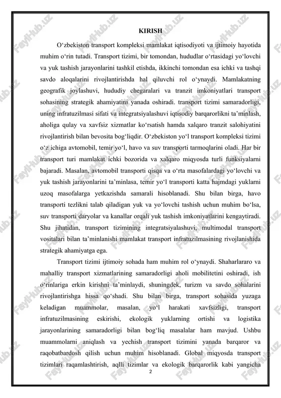 do sohalarini rivojlantirishga hissa qo‘shadi. shu bilan birga, transport sohasida yuzaga keladigan muammolar, masalan, yo‘l harakati xavfsizligi, transport infratuzilmasining eskirishi, ekologik yuklarning ortishi va logistika jarayonlarining samaradorligi bilan bog‘liq masalalar ham mavjud. ushbu muammolarni aniqlash va yechish transport tizimini yanada barqaror va raqobatbardosh qilish uchun muhim hisoblanadi. global miqyosda transport tizimlari raqamlashtirish, aqlli tizimlar va ekologik barqarorlik kabi yangicha talablarga javob berishi lozim. shu nuqtai nazardan, o‘zbekiston transport kompleksini rivojlantirish strategiyasi nafaqat iqtisodiy samaradorlikni oshirishga, balki mamlakatning xalqaro transport va logistika bozoridagi raqobatbardoshligini oshirishga ham qaratilgan. shu bois, bu mavzu o‘rganishga, tahlil qilishga va ilmiy asosda rivojlantirish yo‘llarini aniqlashga loyiqdir. o‘zbekiston yo‘l transport kompleksi tizimining tuzilishi, faoliyati va rivojlanish istiqbollarini tizimli tarzda o‘rganish, mavjud muammolarni aniqlash va ularni yechish bo‘yicha amaliy tavsiyalar ishlab chiqishdan iborat. tadqiqotning asosiy vazifalari quyidagilarni o‘z ichiga oladi: transport tizimining turli tarmoqlari (avtomobil, temir yo‘l, havo va suv transporti)ni tahlil qilish, ularning iqtisodiy va ijtimoiy ahamiyatini …