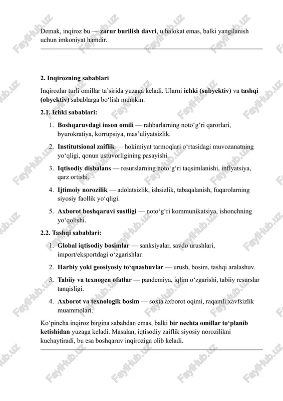 anishi, inflyatsiya, qarz ortishi. 4. ijtimoiy norozilik — adolatsizlik, ishsizlik, tabaqalanish, fuqarolarning siyosiy faollik yo‘qligi. 5. axborot boshqaruvi sustligi — noto‘g‘ri kommunikatsiya, ishonchning yo‘qolishi. 2.2. tashqi sabablari: 1. global iqtisodiy bosimlar — sanksiyalar, savdo urushlari, import/eksportdagi o‘zgarishlar. 2. harbiy yoki geosiyosiy to‘qnashuvlar — urush, bosim, tashqi aralashuv. 3. tabiiy va texnogen ofatlar — pandemiya, iqlim o‘zgarishi, tabiiy resurslar tanqisligi. 4. axborot va texnologik bosim — soxta axborot oqimi, raqamli xavfsizlik muammolari. ko‘pincha inqiroz birgina sababdan emas, balki bir nechta omillar to‘planib ketishidan yuzaga keladi. masalan, iqtisodiy zaiflik siyosiy norozilikni kuchaytiradi, bu esa boshqaruv inqiroziga olib keladi. 3. inqirozning shakllari inqirozlar o‘z ko‘rinishiga, miqyosiga va davomiyligiga qarab turlicha bo‘ladi. 3.1. siyosiy inqiroz · hokimiyat legitimligi yo‘qoladi, fuqarolar ishonmay qo‘yadi. · davlat rahbariyati o‘z vazifasini bajara olmaydi. · misollar: tunis (2011), ukraina (2014), qirg‘iziston (2010). 3.2. iqtisodiy inqiroz · ishlab chiqarish pasayadi, inflyatsiya va ishsizlik oshadi, byudjet taqchilligi kuchayadi. · masalan: 1929–1933 …