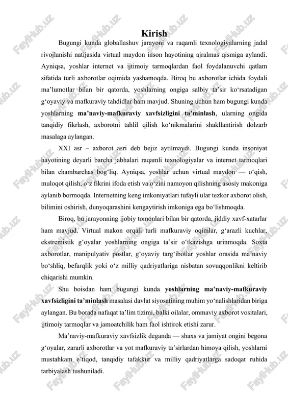 ta’lim tizimi, balki oilalar, ommaviy axborot vositalari, ijtimoiy tarmoqlar va jamoatchilik ham faol ishtirok etishi zarur. ma’naviy-mafkuraviy xavfsizlik deganda — shaxs va jamiyat ongini begona g‘oyalar, zararli axborotlar va yot mafkuraviy ta’sirlardan himoya qilish, yoshlarni mustahkam e’tiqod, tanqidiy tafakkur va milliy qadriyatlarga sadoqat ruhida tarbiyalash tushuniladi. 1.yoshlarning ma’naviy-mafkuraviy tarbiyasida axborot muhitining ta’siri bugungi globallashuv davrida axborot muhitining inson, ayniqsa, yoshlar ongiga ta’siri nihoyatda kuchaygan. internet, ijtimoiy tarmoqlar, televideniye, bloglar, ommaviy axborot vositalari — bularning barchasi yosh avlodning dunyoqarashi, qadriyatlari va e’tiqodini shakllantirishda muhim rol o‘ynaydi. axborot oqimining tezkorligi, uning turfa manbalardan kelishi yoshlarni yangi g‘oyalar, fikrlar, turmush tarzlari bilan tanishtiradi. shu jihatdan, axborot muhitini to‘g‘ri idrok etish va undan foydali tarzda foydalanish yoshlarning ma’naviy-mafkuraviy yetukligiga bevosita ta’sir ko‘rsatadi. axborot muhiti, bir tomondan, ijtimoiy taraqqiyot, ma’naviy o‘sish va bilim olishning samarali vositasi bo‘lib xizmat qilsa, ikkinchi tomondan, begona g‘oyalar, axloqsizlik, individualizm va befarqlikni targ‘ib qiluvchi vositaga ham aylanishi mumkin. ayniqsa, yoshlar …