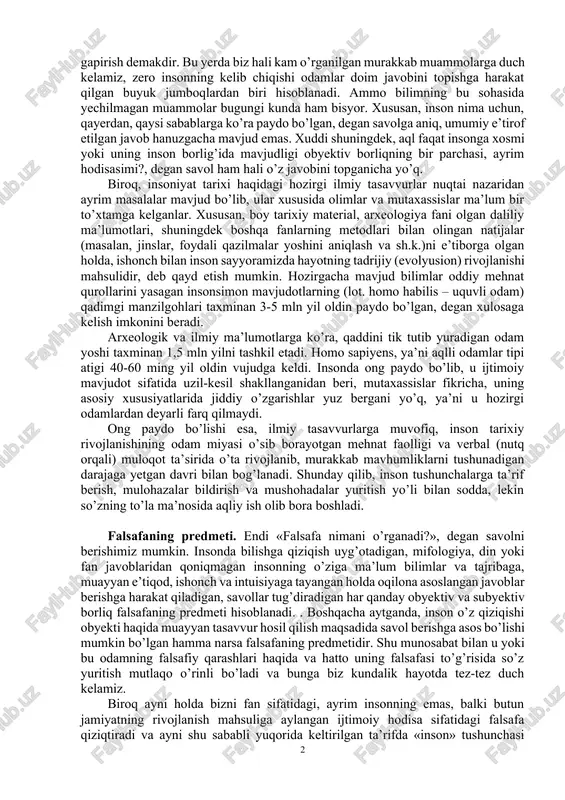 , donishmandlik muxlisi bo’lishi, e’tiqod sifatida qabul qilingan tayyor haqiqatlarga emas, balki o’z aqliga tayanib, ijodiy yo’l bilan, shu jumladan boshqa faylasuflar tomonidan olingan bilimlar va tajribadan foydalangan holda maqsadga intilishi lozim bo’lgan. biroq, insonning dunyo va o’ziga bunday munosabat darhol yuzaga kelgani yo’q. insonning tabiatga qarshilik ko’rsatish, mavjudlik vositalarini yaratish va ko’paytirish qobiliyatlari rivojlangunga va o’sgunga, buning natijasida yetarli tajriba va bilimlar to’plangunga, odamlar aqli ko’p sonli savollarga javob izlash uchun yetarli darajada yuksalgunga qadar insoniyat uzoq va mashaqqatli yo’lni bosib o’tgan. shu bois falsafaning mohiyatini, shuningdek uning paydo bo’lish sabablari va sharoitlarini tushunish uchun gapni inson dunyoqarashidan boshlash lozim. nima uchun? shuning uchunki, falsafa dunyoqarashning asosiy tarixiy shakllaridan biri hisoblanadi. falsafa haqida gapirish – inson dunyoqarashi, uning oqilona fikrlash qobiliyati haqida, binobarin, uning mohiyati va yerda paydo bo’lish tarixi haqida gapirish demakdir. bu yerda biz hali kam o’rganilgan murakkab muammolarga duch kelamiz, zero insonning kelib chiqishi odamlar doim …