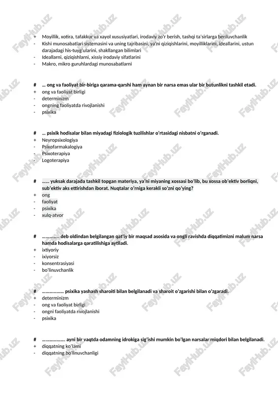 ixologiya - psixofarmakalogiya - psixoterapiya - logoterapiya # …… yuksak darajada tashkil topgan materiya, ya’ni miyaning xossasi bo’lib, bu xossa ob’ektiv borliqni, sub’ektiv aks ettirishdan iborat. nuqtalar o’rniga kerakli so’zni qo’ying? + ong - faoliyat - psixika - xulq-atvor # ………….. deb oldindan belgilangan qat'iy bir maqsad asosida va ongli ravishda diqqatimizni malum narsa hamda hodisalarga qaratilishiga aytiladi. + ixtiyoriy - ixiyorsiz - konsentrasiyasi - bo’linuvchanlik # ……………… psixika yashash sharoiti bilan belgilanadi va sharoit o’zgarishi bilan o’zgaradi. + determinizm - ong va faoliyat birligi - ongni faoliyatda rivojlanishi - psixika # ………………. ayni bir vaqtda odamning idrokiga sig’ishi mumkin bo’lgan narsalar miqdori bilan belgilanadi. + diqqatning ko’lami - diqqatning bo’linuvchanligi - diqqatning konsentrasiyasi - diqqatning kuchi va barqarorligi # ………………. deb odam o’z diqqatini biror narsa yoki hodisaga uzoq muddat davomida muttasil qaratib tura olishiga aytiladi. + diqqatning kuchi va barqarorligi - diqqatning ko’lami - diqqatning bo’linuvchanligi - diqqatning …