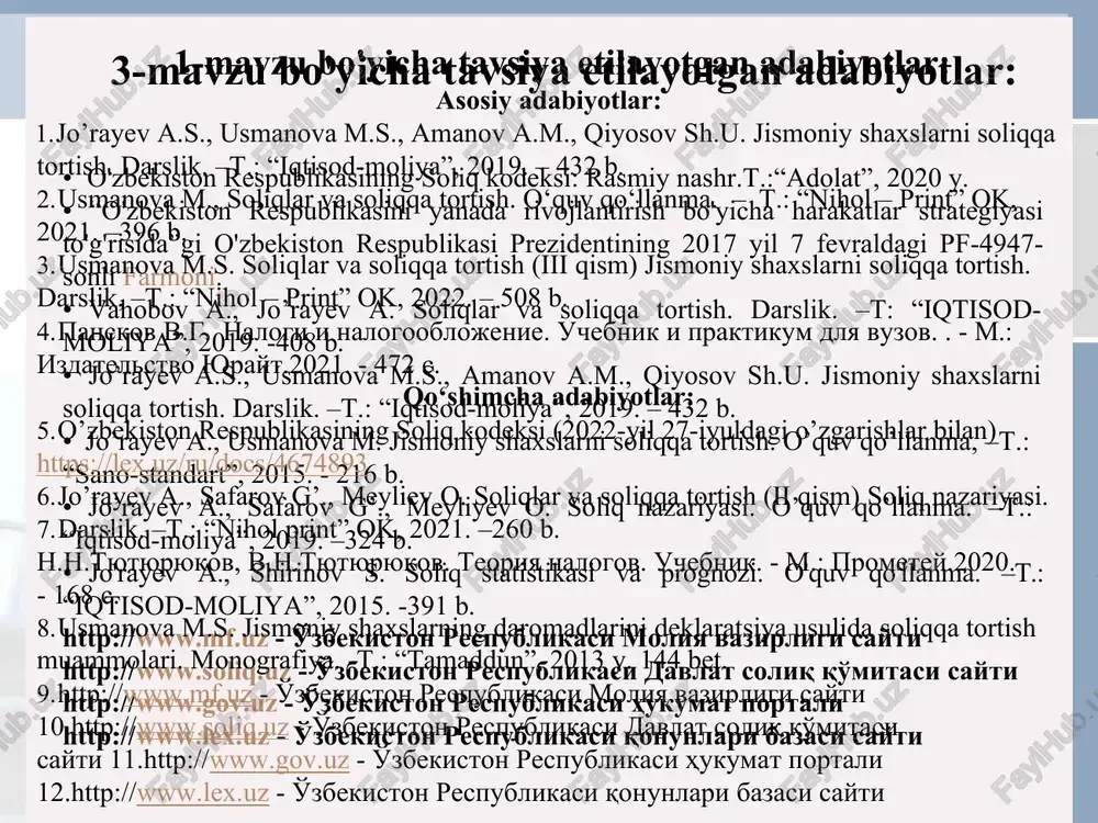 g soliq kodeksi (2022-yil 27-iyuldagi o’zgarishlar bilan) https://lex.uz/ru/docs/4674893 6. jo’rayev a., safarov g’., meyliev o. soliqlar va soliqqa tortish (ii qism) soliq nazariyasi. 7. darslik. –t.: “nihol print” ok, 2021. –260 b. n.n.tyutyuryukov, v.n.tyutyuryukov. teoriya nalogov. uchebnik. - m.: prometey.2020. - 168 s. 8. usmanova m.s. jismoniy shaxslarning daromadlarini deklaratsiya usulida soliqqa tortish muammolari. monografiya. -t.: “tamaddun”, 2013 y. 144 bet. 9. http://www.mf.uz - o'zbekiston respublikasi moliya vazirligi sayti 10.http://www.soliq.uz - o'zbekiston respublikasi davlat soliq qo'mitasi sayti 11.http://www.gov.uz - o'zbekiston respublikasi hukumat portali 12.http://www.lex.uz - o'zbekiston respublikasi qonunlari bazasi sayti reja: “jismoniy shaxslarni soliqqa tortish” fanini 1 o‘qitishning zarurligi, uning boshqa fanlar bilan o‘zaro bog‘liqligi. “jismoniy shaxslarni soliqqa tortish ” fanining predmeti va vazifalari.2 3 “jismoniy shaxslarni soliqqa tortish ” fanini o`rganish usullari jismoniy shaxslarni soliqqa tortish fanining o‘qitishning zarurligi bozor iqtisodiyoti munosabatlari ichida soliq munosabatlarining ahamiyati o‘sib borayotganligidan kelib chiqadi. · jismoniy shaxslarni soliqqa tortish fani jismoniy shaxslardan olinadigan …