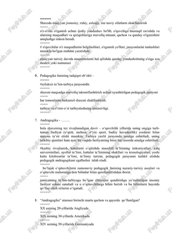 itni yaratishdir. ===== muayyan tarixiy davrda muammolarni hal qilishda qanday yondashishning o'ziga xos modeli yoki namunasi +++++ 6. pedagogika fanining tadqiqot ob’ekti – ==== #uzluksiz ta’lim-tarbiya jarayonidir. ===== shaxsni maqsadga muvofiq takomillashtirish uchun uyushtirilgan pedagogik jarayoni ==== har tomonlama barkamol shaxsni shakllantirish. ==== tarbiya va oʻzini-oʻzi tarbiyalashning intensivligi. +++++ 7. andragogika - …….. ===== bola shaxsining tez rivojlanadigan davri – oʻquvchilik yillarida uning ongiga turli-tuman faoliyat (oʻqish, mehnat, oʻyin sport, badiiy havaskorlik) yordami bilan maxsus ta’sir etishi mumkin. tarbiya yaxlit jarayonda amalga oshiriladi, uning tarkibiy qismlari ham ayni bir vaqtda faoliyatning biror turi asosida amalga oshiriladi. ===== #kasbiy rivojlanish, kattalarni o’qitishda masofali ta’limning imkoniyatlari, xalq universitetlari, ayollar ta’limi, kattalar ta’limining shakllari va texnologiyalari, yoshi katta kitobxonlar ta’limi, ta’limiy turizm, pedagogik jarayonni tashkil etishda pedagogik andragogikani egallashni talab etadi. ===== bo’lajak o’qituvchilarni zamonaviy pedagogik fanining nazariy-tarixiy asoslari va o’qituvchi mahoratiga doir bilimlar bilan qurollantirishdan iborat. ==== jamiyatning ta’lim-tarbiyaga bo’lgan ehtiyojini qondirishga …