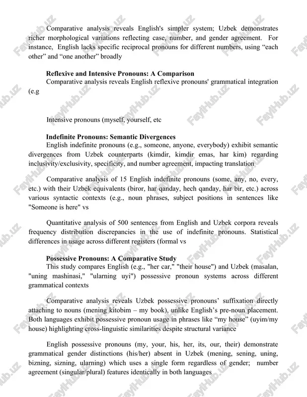 morphological variations reflecting case, number, and gender agreement. for instance, english lacks specific reciprocal pronouns for different numbers, using “each other” and “one another” broadly reflexive and intensive pronouns: a comparison comparative analysis reveals english reflexive pronouns' grammatical integration (e.g intensive pronouns (myself, yourself, etc indefinite pronouns: semantic divergences english indefinite pronouns (e.g., someone, anyone, everybody) exhibit semantic divergences from uzbek counterparts (kimdir, kimdir emas, har kim) regarding inclusivity/exclusivity, specificity, and number agreement, impacting translation comparative analysis of 15 english indefinite pronouns (some, any, no, every, etc.) with their uzbek equivalents (biror, har qanday, hech qanday, har bir, etc.) across various syntactic contexts (e.g., noun phrases, subject positions in sentences like "someone is here" vs quantitative analysis of 500 sentences from english and uzbek corpora reveals frequency distribution discrepancies in the use of indefinite pronouns. statistical differences in usage across different registers (formal vs possessive pronouns: a comparative study this …