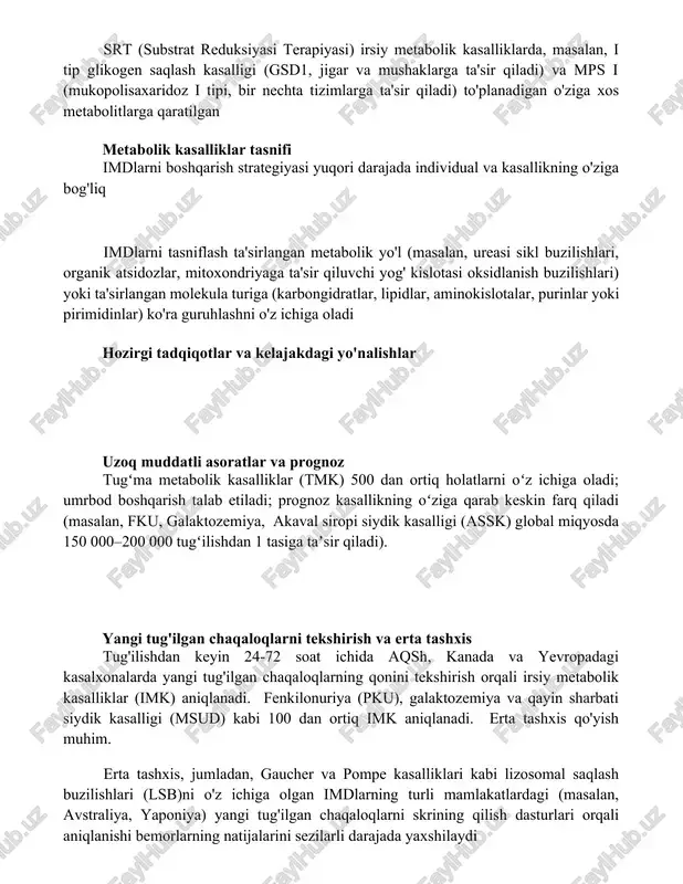 oshqarish strategiyasi yuqori darajada individual va kasallikning o'ziga bog'liq imdlarni tasniflash ta'sirlangan metabolik yo'l (masalan, ureasi sikl buzilishlari, organik atsidozlar, mitoxondriyaga ta'sir qiluvchi yog' kislotasi oksidlanish buzilishlari) yoki ta'sirlangan molekula turiga (karbongidratlar, lipidlar, aminokislotalar, purinlar yoki pirimidinlar) ko'ra guruhlashni o'z ichiga oladi hozirgi tadqiqotlar va kelajakdagi yo'nalishlar uzoq muddatli asoratlar va prognoz tugʻma metabolik kasalliklar (tmk) 500 dan ortiq holatlarni oʻz ichiga oladi; umrbod boshqarish talab etiladi; prognoz kasallikning oʻziga qarab keskin farq qiladi (masalan, fku, galaktozemiya, akaval siropi siydik kasalligi (assk) global miqyosda 150 000–200 000 tugʻilishdan 1 tasiga taʼsir qiladi). yangi tug'ilgan chaqaloqlarni tekshirish va erta tashxis tug'ilishdan keyin 24-72 soat ichida aqsh, kanada va yevropadagi kasalxonalarda yangi tug'ilgan chaqaloqlarning qonini tekshirish orqali irsiy metabolik kasalliklar (imk) aniqlanadi. fenkilonuriya (pku), galaktozemiya va qayin sharbati siydik kasalligi (msud) kabi 100 dan ortiq imk aniqlanadi. erta tashxis qo'yish muhim. erta tashxis, jumladan, gaucher va pompe kasalliklari kabi lizosomal saqlash buzilishlari …