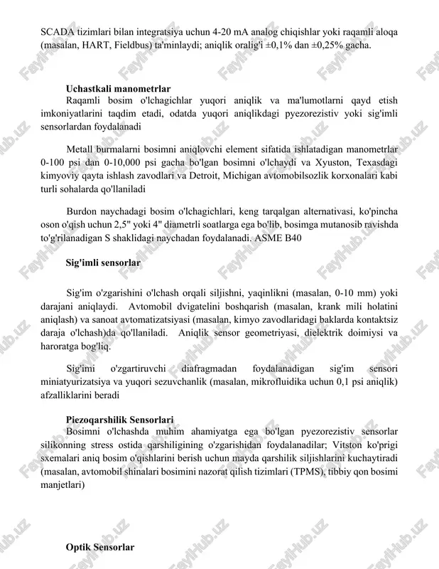ki raqamli aloqa (masalan, hart, fieldbus) ta'minlaydi; aniqlik oralig'i ±0,1% dan ±0,25% gacha. uchastkali manometrlar raqamli bosim o'lchagichlar yuqori aniqlik va ma'lumotlarni qayd etish imkoniyatlarini taqdim etadi, odatda yuqori aniqlikdagi pyezorezistiv yoki sig'imli sensorlardan foydalanadi metall burmalarni bosimni aniqlovchi element sifatida ishlatadigan manometrlar 0-100 psi dan 0-10,000 psi gacha bo'lgan bosimni o'lchaydi va xyuston, texasdagi kimyoviy qayta ishlash zavodlari va detroit, michigan avtomobilsozlik korxonalari kabi turli sohalarda qo'llaniladi burdon naychadagi bosim o'lchagichlari, keng tarqalgan alternativasi, ko'pincha oson o'qish uchun 2,5" yoki 4" diametrli soatlarga ega bo'lib, bosimga mutanosib ravishda to'g'rilanadigan s shaklidagi naychadan foydalanadi. asme b40 sig'imli sensorlar sig'im o'zgarishini o'lchash orqali siljishni, yaqinlikni (masalan, 0-10 mm) yoki darajani aniqlaydi. avtomobil dvigatelini boshqarish (masalan, krank mili holatini aniqlash) va sanoat avtomatizatsiyasi (masalan, kimyo zavodlaridagi baklarda kontaktsiz daraja o'lchash)da qo'llaniladi. aniqlik sensor geometriyasi, dielektrik doimiysi va haroratga bog'liq. sig'imi o'zgartiruvchi diafragmadan foydalanadigan sig'im sensori miniatyurizatsiya va yuqori sezuvchanlik (masalan, mikrofluidika uchun …