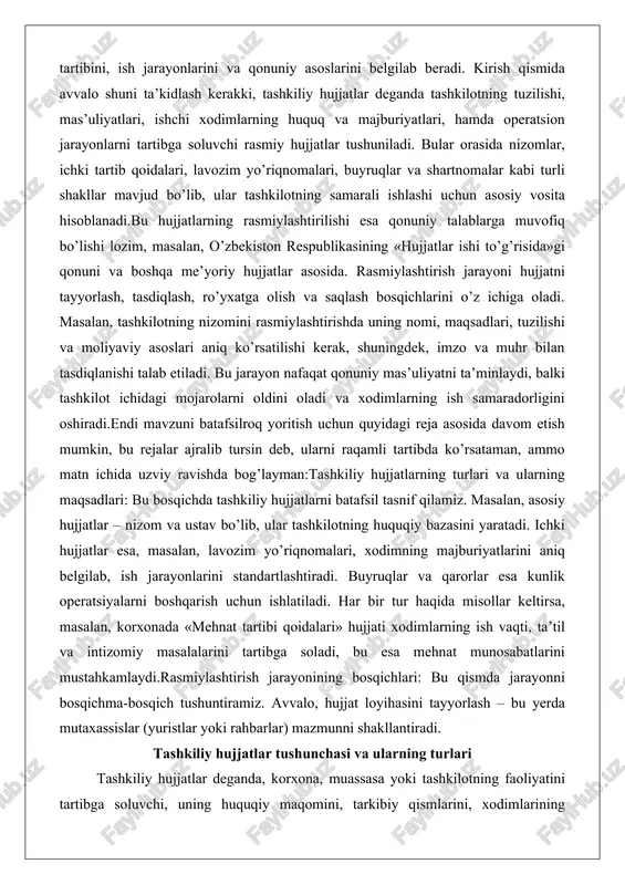 sa, masalan, lavozim yo’riqnomalari, xodimning majburiyatlarini aniq belgilab, ish jarayonlarini standartlashtiradi. buyruqlar va qarorlar esa kunlik operatsiyalarni boshqarish uchun ishlatiladi. har bir tur haqida misollar keltirsa, masalan, korxonada «mehnat tartibi qoidalari» hujjati xodimlarning ish vaqti, ta’til va intizomiy masalalarini tartibga soladi, bu esa mehnat munosabatlarini mustahkamlaydi.rasmiylashtirish jarayonining bosqichlari: bu qismda jarayonni bosqichma-bosqich tushuntiramiz. avvalo, hujjat loyihasini tayyorlash – bu yerda mutaxassislar (yuristlar yoki rahbarlar) mazmunni shakllantiradi. tashkiliy hujjatlar tushunchasi va ularning turlari tashkiliy hujjatlar deganda, korxona, muassasa yoki tashkilotning faoliyatini tartibga soluvchi, uning huquqiy maqomini, tarkibiy qismlarini, xodimlarining vazifalarini, huquq va majburiyatlarini belgilab beruvchi rasmiy hujjatlar tushuniladi. bu hujjatlar tashkilotning ichki va tashqi munosabatlarini tartibga solishda asosiy rol o’ynaydi. ular orqali tashkilotning maqsadlari, vazifalari, boshqaruv tizimi va ish jarayonlari aniq belgilab qo’yiladi. masalan, har qanday korxona yoki muassasaning faoliyati shu hujjatlar asosida amalga oshiriladi, chunki ular huquqiy asos bo’lib xizmat qiladi. tashkiliy hujjatlarning paydo bo’lishi va rivojlanishi o’zbekiston respublikasining huquqiy …