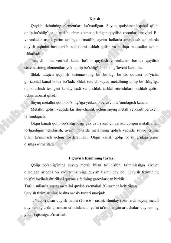 20-g rasm). bunda ta’minlagichlar qolipning ajraluvchi qismiga o’rnatiladi. 4. qavatli quyish tizimi (20-d rasm). bunda ta’minlagichlar quymaning balandligi bo’yicha bir necha qavatda o’rnatiladi. 5. yomg’irsimon va boshqa quyish tizimlari (21-rasm). 19-rasm. quyish tizimi elementlari: 1. voronka; 2. vertikal kanal; 3. ta’minlovchilar; 4. shlakushlagich 5. quyma. 20-rasm. turli usullarda suyuq metallni qolipga yetkazib beruvchi tizimlar. quyish tizimining turini quyilayotgan metall xossalariga, quymaning shakliga, quymaning qolipdagi joylashgan holatiga qarab tanlanadi. har qanday quymani loyihalashtirilayotganda e’tibor berish kerak bo’lgan birinchi ko’rsatkich - bu metall sarfidir. 21-rasm. quyish tizimining turlari: 1 – voronka; 2 – vertikal kanal; 3 – quyish yo’li; 4 – boquvchi kanal; 5 – gazlarni chiqaruvchi kanal; 6 – quyma bu ko’rsatkich quyma sifatiga va quyish tizimiga ham bog’liq. undan tashqari quyish tizimi quymada yordamchi qism hisoblanadi va u ajratib olinib qaytadan eritiladi. shuning uchun quymaning hajmiga nisbatan quyish tizimining hajmi ma’lum, nisbatda bo’lishi lozim. yuqori qism quyish tizimlari shakli va …