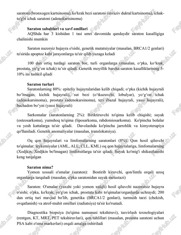 okartsinoma) saraton sabablari va xavf omillari aqshda har 3 kishidan 1 tasi umri davomida qandaydir saraton kasalligiga chalinishi mumkin saraton nazorsiz hujayra o'sishi, genetik mutatsiyalar (masalan, brca1/2 genlari) ta'sirida apoptoz kabi jarayonlarga ta'sir qilib yuzaga keladi 100 dan ortiq turdagi saraton bor, turli organlarga (masalan, oʻpka, koʻkrak, prostata, yoʻgʻon ichak) taʼsir qiladi. genetik moyillik barcha saraton kasalliklarining 5-10% ini tashkil qiladi saraton turlari saratonlarning 80%: epiteliy hujayralaridan kelib chiqadi; oʻpka (kichik hujayrali boʻlmagan, kichik hujayrali), sut bezi (oʻtkazuvchi, lobulyar), yoʻgʻon ichak (adenokarsinoma), prostata (adenokarsinoma), teri (bazal hujayrali, yassi hujayrali), bachadon boʻyni (yassi hujayrali) sarkomalar (saratonlarning 2%): biriktiruvchi to'qima kelib chiqishi; suyak (osteosarkoma), yumshoq to'qima (liposarkoma, rabdomiosarkoma). ko'pincha bolalar va yosh kattalarga ta'sir qiladi. davolashda ko'pincha jarrohlik va kimyoterapiya qo'llaniladi. genetik anomaliyalar (masalan, translokatsiya). oq qon hujayralari va limfomalarning saratonlari (8%): qon hosil qiluvchi to'qimalar; leykemiyalar (aml, all, cll, kml) oq qon hujayralariga, limfomalarning (xodjkin, xodjkin bo'lmagan) limfotsitlarga ta'sir qiladi. suyak …