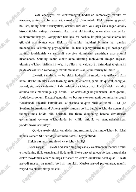 taliklarning mazmuni, ularning o‘lchov birliklari hamda xalqaro si tizimidagi talqinlari batafsil bayon etiladi. elektr zaryadi: mohiyati va o‘lchov birligi elektr zaryadi — elektr hodisalarining eng asosiy va elementar manbai bo‘lib, u moddaning fizik xususiyatini ifodalaydi. elektr zaryadiga ega bo‘lgan zarrachalar elektr maydonida o‘zaro ta’sirga kirishadi va elektr kuchlarini hosil qiladi. elektr zaryadi musbat va manfiy bo‘lishi mumkin. musbat zaryad protonlarga, manfiy zaryad esa elektronlarga xosdir. elektr zaryadning si tizimidagi o‘lchov birligi — kulon (c). 1 kulon — bu 1 amper tok 1 soniya davomida o‘tkazgan zaryad miqdoriga teng. elektr zaryadi: q=i⋅tq = i \cdot tq=i⋅t elektr zaryadning mohiyati shundan iboratki, barcha elektr hodisalarning boshlang‘ich fizik sababi aynan zaryadning mavjudligidir. elektr tok kuchi: mohiyati va amper birligi elektr tok kuchi — elektr zaryadlarining vaqt birligi ichida elektr zanjirining kesimi orqali oqish tezligidir. tok kuchi katta bo‘lsa, ko‘proq elektronlar harakatlanadi va energiya ko‘proq uzatiladi. si tizimidagi o‘lchov birligi — amper (a). amper …