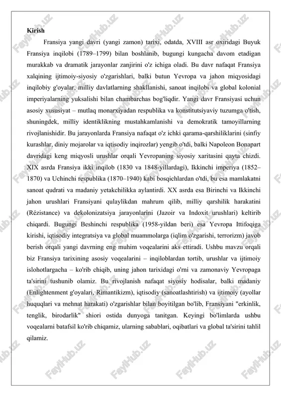 paga ta'sirini tushunib olamiz. bu rivojlanish nafaqat siyosiy hodisalar, balki madaniy (enlightenment g'oyalari, rimantikizm), iqtisodiy (sanoatlashtirish) va ijtimoiy (ayollar huquqlari va mehnat harakati) o'zgarishlar bilan boyitilgan bo'lib, fransiyani "erkinlik, tenglik, birodarlik" shiori ostida dunyoga tanitgan. keyingi bo'limlarda ushbu voqealarni batafsil ko'rib chiqamiz, ularning sabablari, oqibatlari va global ta'sirini tahlil qilamiz. fransiyada mutlaq monarxiya shakllanishi fransiya tarixida mutlaq monarxiya shakllanishi xvii asrning eng muhim siyosiy jarayonlaridan biri bo'lib, u mamlakatni markazlashgan hokimiyat tizimiga o'tkazish orqali milliy birlikni ta'minlashga xizmat qildi. bu davrda qirollik hokimiyati nafaqat diniy va aristokratik kuchlarga qarshi kurash, balki iqtisodiy va harbiy islohotlar orqali mustahkamlanib, yevropaning eng qudratli davlatlaridan birini yaratdi. mutlaq monarxiyaning asosiy tamoyillari qirolning ilohiy huquqi, markaziy byurokratiya va qirol saroyining ramziy ahamiyati bo'lib, ularning shakllanishi lyudovik xiii va uning maslahatchisi kardinal rishelye siyosati, shuningdek, lyudovik xiv davridagi islohotlar bilan bog'liq. ushbu jarayon fransiyani ichki nizolardan xalos etib, tashqi siyosatda ustunlikka erishishiga yordam berdi, ammo u …