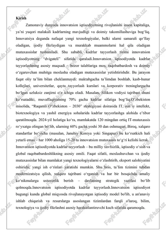 rib, eksport salohiyatini oshirishi, yangi ish o‘rinlari yaratishi mumkin. shu bois, ta’lim tizimini tubdan modernizatsiya qilish, xalqaro tajribani o‘rganish va har bir bosqichda amaliy ko‘nikmalarga ustuvorlik berish – davlatning strategik vazifasi bo‘lib qolmoqda.innovatsion iqtisodiyotda kadrlar tayyorlash.innovatsion iqtisodiyot bugungi kunda global miqyosda rivojlanayotgan iqtisodiy model bo'lib, u an'anaviy ishlab chiqarish va resurslarga asoslangan tizimlardan farqli o'laroq, bilim, texnologiya va ijodiy fikrlashni asosiy harakatlantiruvchi kuch sifatida qaramoqda. innovatsion iqtisodiyotda kadrlar tayyorlash innovatsion iqtisodiyot bugungi kunda global miqyosda rivojlanayotgan iqtisodiy model bo'lib, u an'anaviy ishlab chiqarish va resurslarga asoslangan tizimlardan farqli o'laroq, bilim, texnologiya va ijodiy fikrlashni asosiy harakatlantiruvchi kuch sifatida qaramoqda. bu modelda kadrlar tayyorlash jarayoni markaziy o'rinni egallaydi, chunki innovatsiyalar inson kapitalining sifati va moslashuvchanligiga bog'liq. innovatsion iqtisodiyotning mohiyati yangi g'oyalar, texnologik yutuqlar va ularni amaliyotga tatbiq etish orqali iqtisodiy o'sishni ta'minlashda yotadi. bunday iqtisodiyotda kadrlar nafaqat mavjud bilimlarni qo'llay oladigan, balki doimiy ravishda yangi bilimlarni o'zlashtirib, ularni innovatsion mahsulot va …