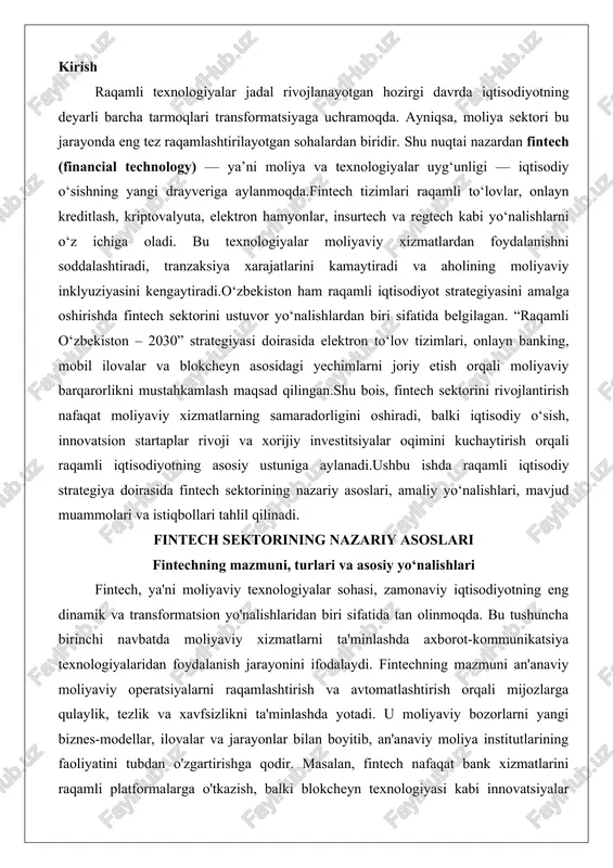 u tushuncha birinchi navbatda moliyaviy xizmatlarni ta'minlashda axborot-kommunikatsiya texnologiyalaridan foydalanish jarayonini ifodalaydi. fintechning mazmuni an'anaviy moliyaviy operatsiyalarni raqamlashtirish va avtomatlashtirish orqali mijozlarga qulaylik, tezlik va xavfsizlikni ta'minlashda yotadi. u moliyaviy bozorlarni yangi biznes-modellar, ilovalar va jarayonlar bilan boyitib, an'anaviy moliya institutlarining faoliyatini tubdan o'zgartirishga qodir. masalan, fintech nafaqat bank xizmatlarini raqamli platformalarga o'tkazish, balki blokcheyn texnologiyasi kabi innovatsiyalar orqali shaffoflik va ishonchni oshirishni ham o'z ichiga oladi. bu soha 2008-yildagi global moliyaviy inqirozdan keyin jadal rivojlangan bo'lib, bugungi kunda global moliya bozorining 10-15 foizini egallab, yillik o'sish sur'ati 25 foizdan oshmoqda.fintechning turlari uning keng qamrovli xususiyatini ko'rsatadi va asosan moliyaviy xizmatlarning turli segmentlariga bo'linadi. birinchi tur – raqamli to'lov va pul o'tkazma tizimlari bo'lib, ular foydalanuvchilarga real vaqtda, past xarajat bilan tranzaksiyalarni amalga oshirish imkonini beradi. ikkinchi tur – kreditlash va moliyalashtirish platformalari, bu yerda sun'iy intellekt (ai) yordamida kredit baholash va mikrokreditlar taqdim etiladi. uchinchi tur – sug'urta texnologiyalari …