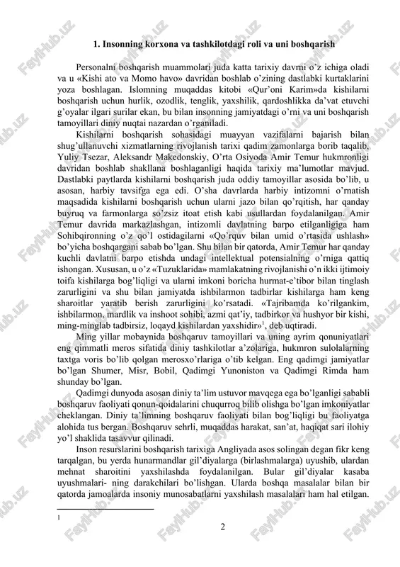 di. «tajribamda ko’rilgankim, ishbilarmon, mardlik va inshoot sohibi, azmi qat’iy, tadbirkor va hushyor bir kishi, ming-minglab tadbirsiz, loqayd kishilardan yaxshidir»[footnoteref:1], deb uqtiradi. [1: ] ming yillar mobaynida boshqaruv tamoyillari va uning ayrim qonuniyatlari eng qimmatli meros sifatida diniy tashkilotlar a’zolariga, hukmron sulolalarning taxtga voris bo’lib qolgan merosxo’rlariga o’tib kelgan. eng qadimgi jamiyatlar bo’lgan shumer, misr, bobil, qadimgi yunoniston va qadimgi rimda ham shunday bo’lgan. qadimgi dunyoda asosan diniy ta’lim ustuvor mavqega ega bo’lganligi sababli boshqaruv faoliyati qonun-qoidalarini chuqurroq bilib olishga bo’lgan imkoniyatlar cheklangan. diniy ta’limning boshqaruv faoliyati bilan bog’liqligi bu faoliyatga alohida tus bergan. boshqaruv sehrli, muqaddas harakat, san’at, haqiqat sari ilohiy yo’l shaklida tasavvur qilinadi. inson resurslarini boshqarish tarixiga angliyada asos solingan degan fikr keng tarqalgan, bu yerda hunarmandlar gil’diyalarga (birlashmalarga) uyushib, ulardan mehnat sharoitini yaxshilashda foydalanilgan. bular gil’diyalar kasaba uyushmalari- ning darakchilari bo’lishgan. ularda boshqa masalalar bilan bir qatorda jamoalarda insoniy munosabatlarni yaxshilash masalalari ham hal etilgan. garchi, …