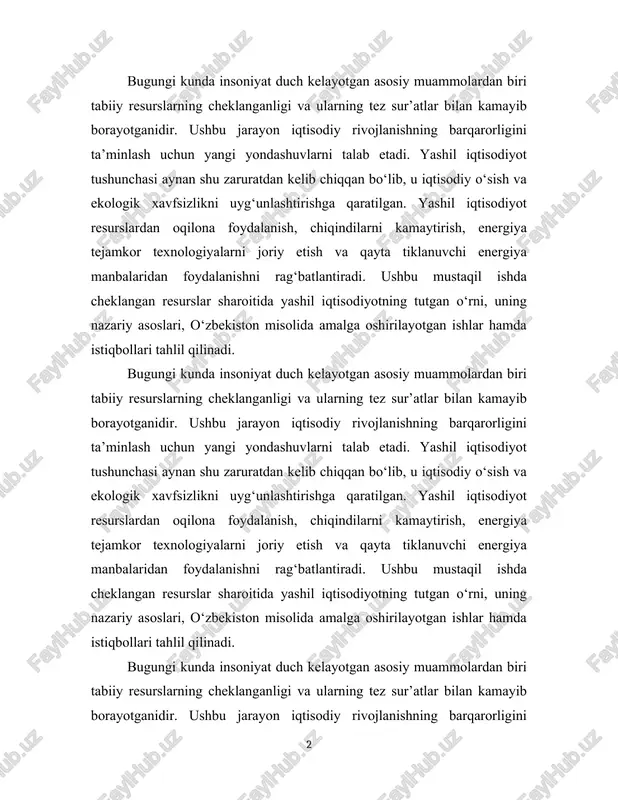 tlar bilan kamayib borayotganidir. ushbu jarayon iqtisodiy rivojlanishning barqarorligini ta’minlash uchun yangi yondashuvlarni talab etadi. yashil iqtisodiyot tushunchasi aynan shu zaruratdan kelib chiqqan bo‘lib, u iqtisodiy o‘sish va ekologik xavfsizlikni uyg‘unlashtirishga qaratilgan. yashil iqtisodiyot resurslardan oqilona foydalanish, chiqindilarni kamaytirish, energiya tejamkor texnologiyalarni joriy etish va qayta tiklanuvchi energiya manbalaridan foydalanishni rag‘batlantiradi. ushbu mustaqil ishda cheklangan resurslar sharoitida yashil iqtisodiyotning tutgan o‘rni, uning nazariy asoslari, o‘zbekiston misolida amalga oshirilayotgan ishlar hamda istiqbollari tahlil qilinadi. bugungi kunda insoniyat duch kelayotgan asosiy muammolardan biri — tabiiy resurslarning cheklanganligi va ularning tez sur’atlar bilan kamayib borayotganidir. ushbu jarayon iqtisodiy rivojlanishning barqarorligini ta’minlash uchun yangi yondashuvlarni talab etadi. yashil iqtisodiyot tushunchasi aynan shu zaruratdan kelib chiqqan bo‘lib, u iqtisodiy o‘sish va ekologik xavfsizlikni uyg‘unlashtirishga qaratilgan. yashil iqtisodiyot resurslardan oqilona foydalanish, chiqindilarni kamaytirish, energiya tejamkor texnologiyalarni joriy etish va qayta tiklanuvchi energiya manbalaridan foydalanishni rag‘batlantiradi. ushbu mustaqil ishda cheklangan resurslar sharoitida yashil iqtisodiyotning tutgan o‘rni, uning …