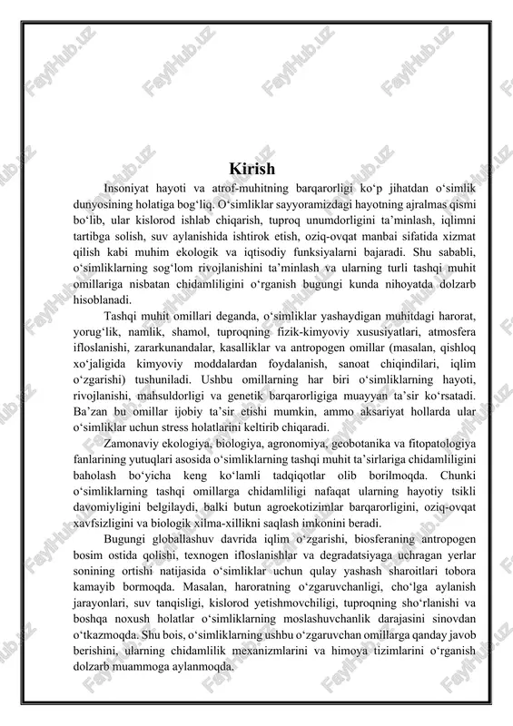 shi, mahsuldorligi va genetik barqarorligiga muayyan ta’sir ko‘rsatadi. ba’zan bu omillar ijobiy ta’sir etishi mumkin, ammo aksariyat hollarda ular o‘simliklar uchun stress holatlarini keltirib chiqaradi. zamonaviy ekologiya, biologiya, agronomiya, geobotanika va fitopatologiya fanlarining yutuqlari asosida o‘simliklarning tashqi muhit ta’sirlariga chidamliligini baholash bo‘yicha keng ko‘lamli tadqiqotlar olib borilmoqda. chunki o‘simliklarning tashqi omillarga chidamliligi nafaqat ularning hayotiy tsikli davomiyligini belgilaydi, balki butun agroekotizimlar barqarorligini, oziq-ovqat xavfsizligini va biologik xilma-xillikni saqlash imkonini beradi. bugungi globallashuv davrida iqlim o‘zgarishi, biosferaning antropogen bosim ostida qolishi, texnogen ifloslanishlar va degradatsiyaga uchragan yerlar sonining ortishi natijasida o‘simliklar uchun qulay yashash sharoitlari tobora kamayib bormoqda. masalan, haroratning o‘zgaruvchanligi, cho‘lga aylanish jarayonlari, suv tanqisligi, kislorod yetishmovchiligi, tuproqning sho‘rlanishi va boshqa noxush holatlar o‘simliklarning moslashuvchanlik darajasini sinovdan o‘tkazmoqda. shu bois, o‘simliklarning ushbu o‘zgaruvchan omillarga qanday javob berishini, ularning chidamlilik mexanizmlarini va himoya tizimlarini o‘rganish dolzarb muammoga aylanmoqda. o‘simliklarning tashqi muhitga chidamliligini baholashda ikki asosiy yondashuv mavjud: fiziologik va genetik yondashuv. …