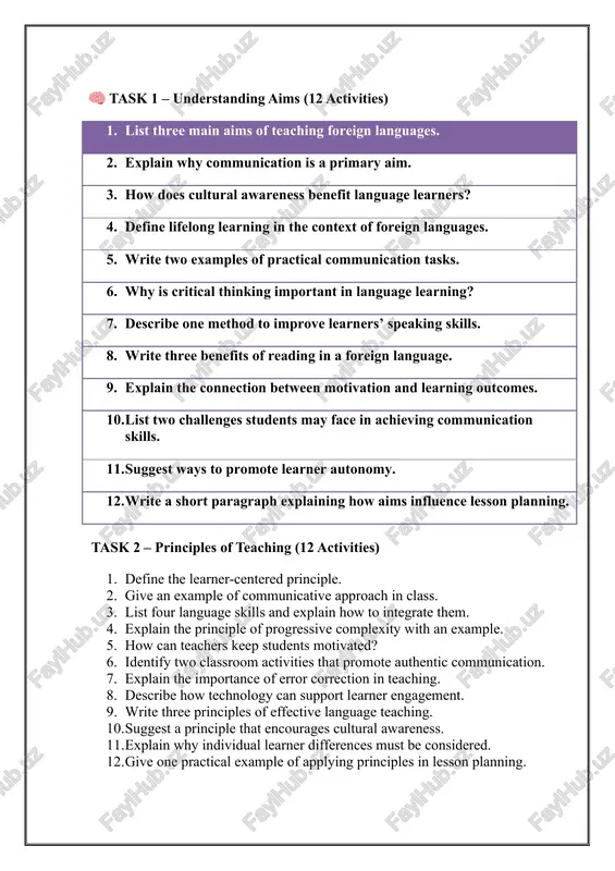 ural differences, and develop autonomous learning skills. the careful combination of aims, principles, and content ensures a systematic and effective approach to language acquisition. 🧠 task 1 – understanding aims (12 activities) 1. list three main aims of teaching foreign languages. 2. explain why communication is a primary aim. 3. how does cultural awareness benefit language learners? 4. define lifelong learning in the context of foreign languages. 5. write two examples of practical communication tasks. 6. why is critical thinking important in language learning? 7. describe one method to improve learners’ speaking skills. 8. write three benefits of reading in a foreign language. 9. explain the connection between motivation and learning outcomes. 10. list two challenges students may face in achieving communication skills. 11. suggest ways to promote learner autonomy. 12. write a short paragraph explaining how aims influence lesson planning. task 2 – principles of teaching (12 activities) 1. …