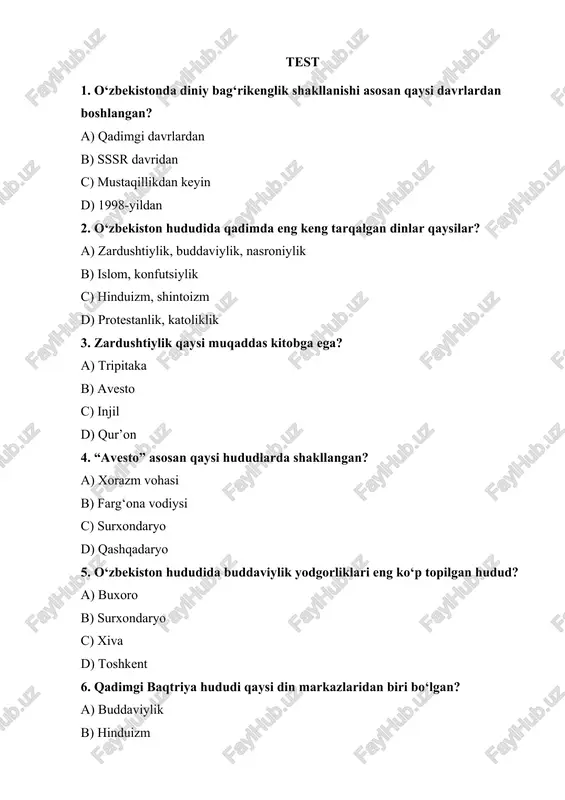 a) 16 b) 22 c) 12 d) 8 15. o‘zbekistonda diniy bag‘rikenglik siyosati kim tomonidan kafolatlanadi? a) hukumat b) prezident c) parlament d) barcha javoblar to‘g‘ri 16. o‘zbekistonning tarixiy shaxslaridan kimlar dinlararo totuvlikka hissa qo‘shgan? a) amir temur b) mirzo ulug‘bek c) alisher navoiy d) barchasi 17. nasroniylik o‘zbekiston hududiga qaysi yo‘l bilan kirib kelgan? a) savdo yo‘llari b) arab bosqinchiligi c) ruslar orqali d) missionerlar orqali 18. o‘zbekistonda yahudiy jamoalari asosan qaysi hududda ko‘p bo‘lgan? a) xorazm b) buxoro c) nukus d) termiz 19. buxoro yahudiylari qaysi unikal madaniy guruhga kiradi? a) sefardlar b) mizraxlilar c) ashkenazlar d) samarqandliklar 20. zardushtiylik qo‘lyozmalari saqlanadigan mashhur manzil? a) hirot b) buxoro c) xorazm d) hindiston 21. o‘zbekistonning davlat siyosatida dinning o‘rni qanday? a) din davlatdan ajratilgan b) davlat dini islom c) bitta dinga ruxsat d) barcha dinlar taqiqlangan 22. konfessiyalararo totuvlikning asosiy tamoyili? a) hurmat va bag‘rikenglik b) majburlash c) cheklash …