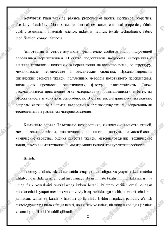 ion, competitiveness. annotatsiya: v state izuchayutsya fizicheskie svoystva tkani, poluchennoy polotnyanim perepleteniem. v state predstavlena ​​podrobnaya informatsiya o vliyanii texnologii polotnyanogo perepleteniya na kachestvo tkani, ee strukturu, mexanicheskie, termicheskie i ximicheskie svoystva. proanalizirovani fizicheskie svoystva tkaney, poluchennix metodom polotnyanogo perepleteniya, takie kak prochnost, elastichnost, faktura, vlagostoykost. takje rassmatrivaetsya primenenie etix materialov v promishlennosti i bitu, ix effektivnost i konkurentosposobnost. v state rassmatrivayutsya aktualnie voprosi, svyazannie s novimi podxodami k proizvodstvu tkaney, sovremennimi texnologiyami i razvitiem materialovedeniya. klyuchevie slova: polotnyanoe perepletenie, fizicheskie svoystva tkaney, mexanicheskie svoystva, elastichnost, prochnost, faktura, termostoykost, ximicheskie svoystva, otsenka kachestva tkaney, materialovedenie, texnicheskie tkani, tekstilnie texnologii, modifikatsiya tkaney, konkurentosposobnost. kirish: palotnoy o‘rilish, tekstil sanoatida keng qo‘llaniladigan va yuqori sifatli matolar ishlab chiqarishda samarali usul hisoblanadi. bu usul mato tuzilishini mustahkamlash va uning fizik xossalarini yaxshilashga imkon beradi. palotnoy o‘rilish orqali olingan matolar odatda yuqori mexanik va kimyoviy barqarorlikka ega bo‘lib, ular turli sohalarda, jumladan, sanoat va kundalik …