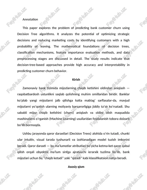hes provide high accuracy and interpretability in predicting customer churn behavior. kirish zamonaviy bank tizimida mijozlarning chiqib ketishini oldindan aniqlash — raqobatbardosh ustunlikni saqlab qolishning muhim omillaridan biridir. banklar ko‘plab yangi mijozlarni jalb qilishga katta mablag‘ sarflasalar-da, mavjud mijozlarni yo‘qotish ularning moliyaviy barqarorligiga jiddiy ta’sir ko‘rsatadi. shu sababli mijoz chiqib ketishini (churn) aniqlash va oldini olish maqsadida mashinalarni o‘rganish (machine learning) usullaridan foydalanish tobora dolzarb bo‘lib bormoqda. ushbu jarayonda qaror daraxtlari (decision trees) alohida o‘rin tutadi, chunki ular intuitiv, vizual tarzda tushunarli va izohlanadigan model tuzish imkonini beradi. qaror daraxti — bu ma’lumotlar atributlari bo‘yicha ketma-ket qaror qabul qilish orqali obyektni ma’lum sinfga ajratuvchi ierarxik tuzilma bo‘lib, bank mijozlari uchun bu “chiqib ketadi” yoki “qoladi” kabi klassifikatsion natija beradi. asosiy qism 1. qaror daraxtlarining nazariy asoslari qaror daraxti algoritmi shunday tuziladiki, har bir ichki tugun (node) ma’lumot atributining testini ifodalaydi, har bir shox (branch) test natijasiga mos holatni bildiradi, va …